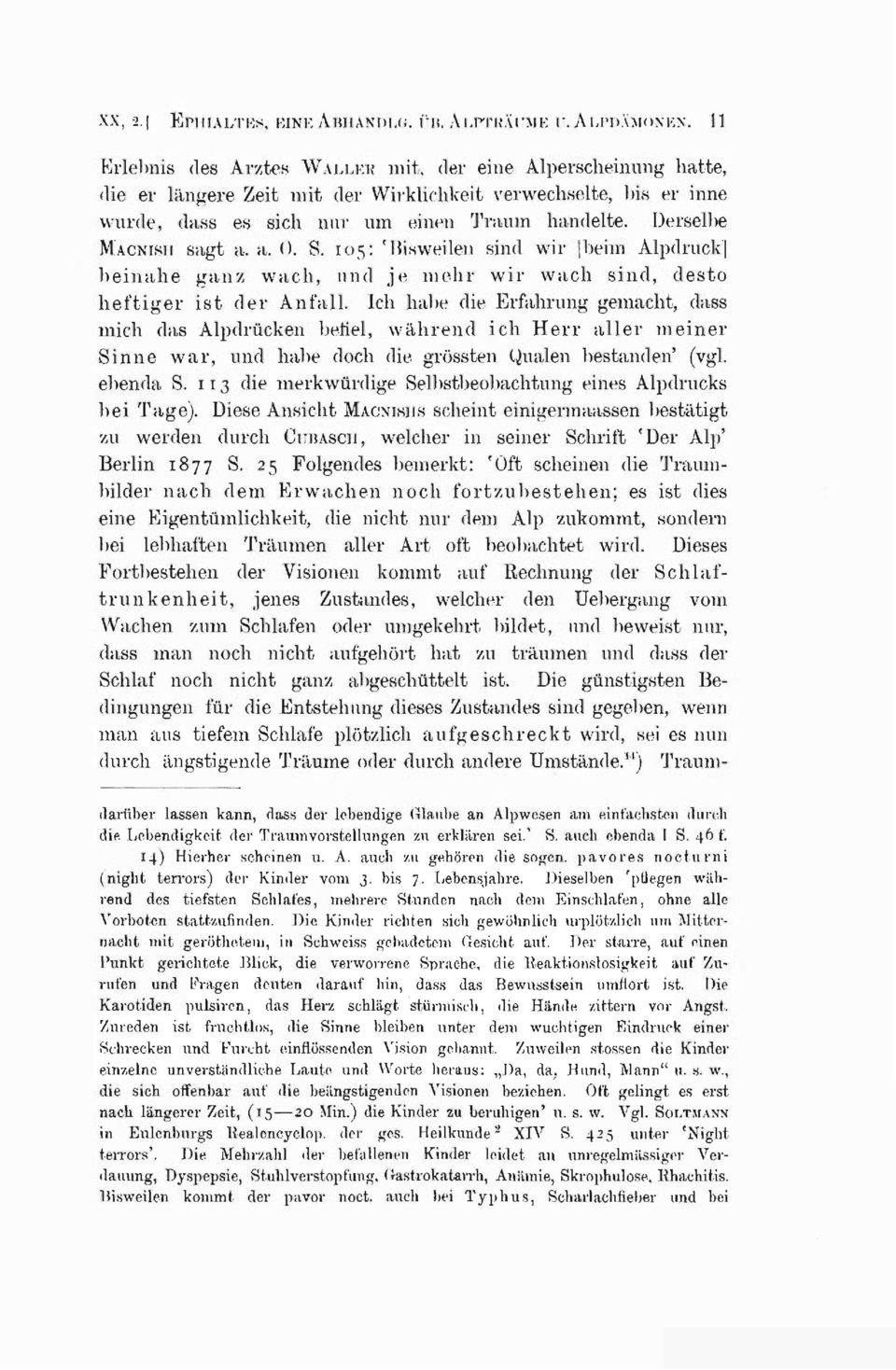 Derselbe MACNISH sagt a. a. 0. S. 105: 'Bisweilen sind wir [beim Alpdruck] beinahe ganz wach, und je mehr wir wach sind, desto heftiger ist der Anfall.