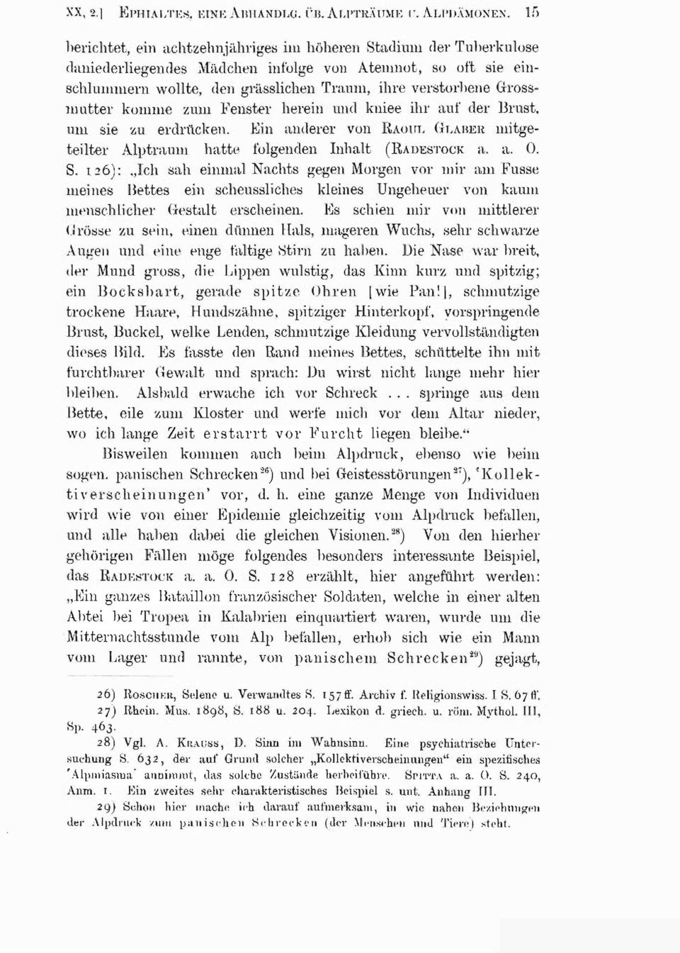 utter komme zum Fenster herein und kniee ihr auf der Brust, um sie zu erdrücken. Ein anderer von RAOUL GLABER mitgeteilter Alptraum hatte folgenden Inhalt (RADESTOCK a. a. 0. S.