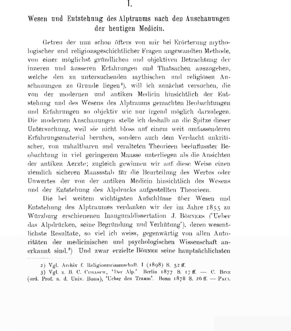 äusseren Erfahrungen und Thatsachen auszugehen, welche den zu untersuchenden mythischen und religiösen Anschauungen zu Grunde liegen 2 ), will ich zunächst versuchen, die von der modernen und antiken