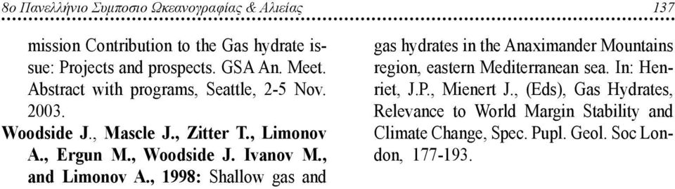 , and Limonov A., 1998: Shallow gas and gas hydrates in the Anaximander Mountains region, eastern Mediterranean sea. In: Henriet, J.