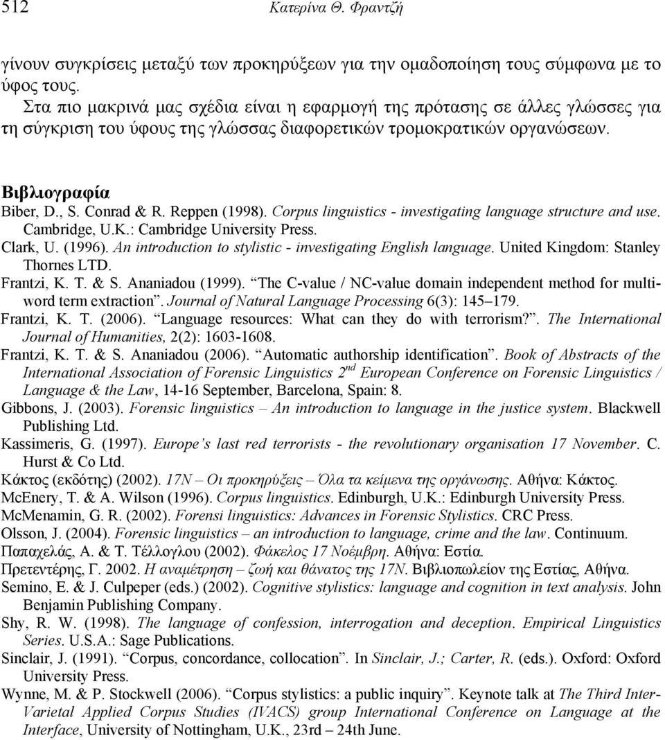 Reppen (1998). Corpus linguistics - investigating language structure and use. Cambridge, U.K.: Cambridge University Press. Clark, U. (1996).