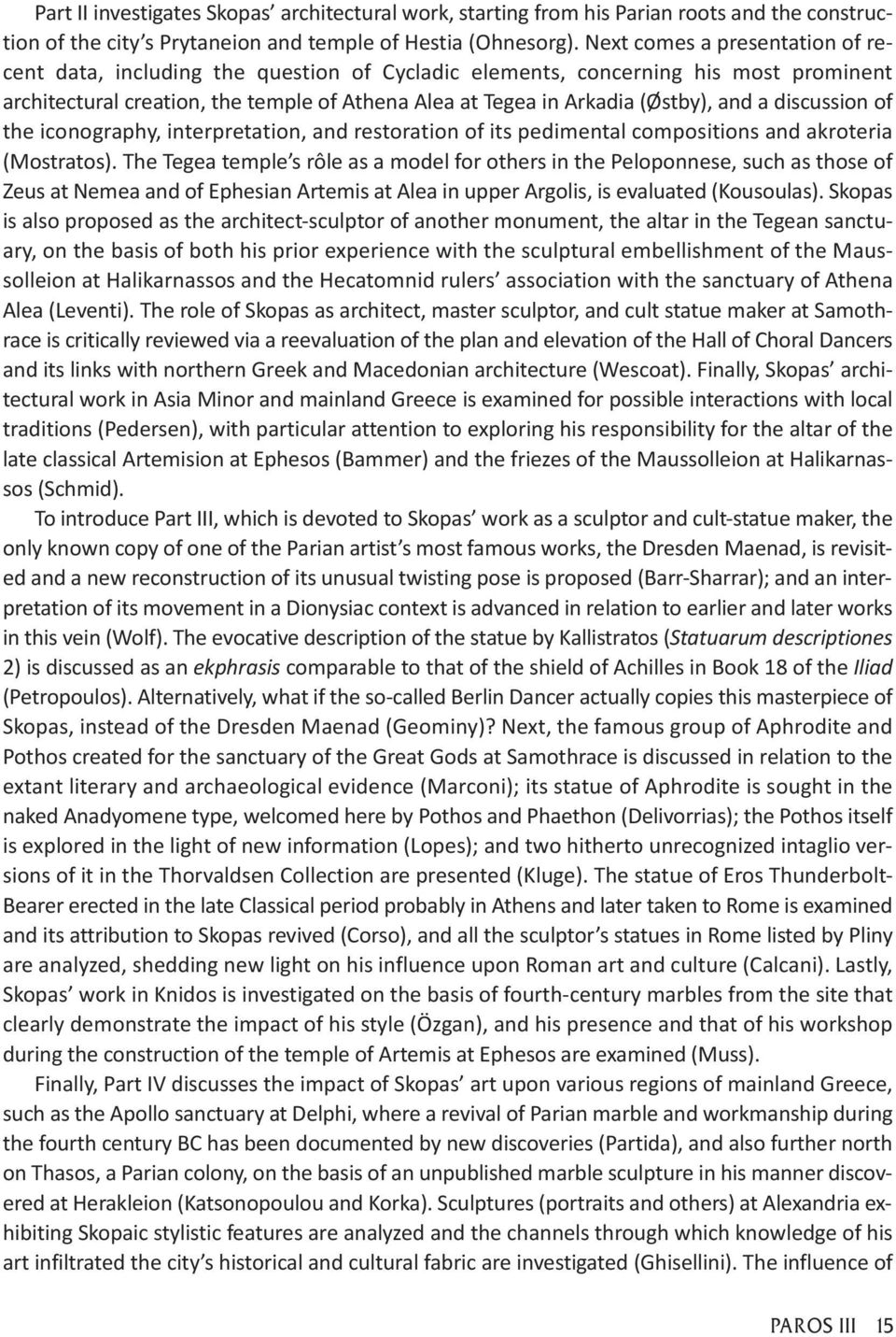 a discussion of the iconography, interpretation, and restoration of its pedimental compositions and akroteria (Mostratos).