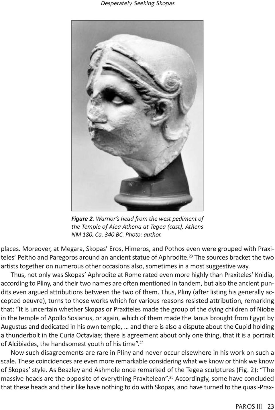 23 The sources bracket the two artists together on numerous other occasions also, sometimes in a most suggestive way.