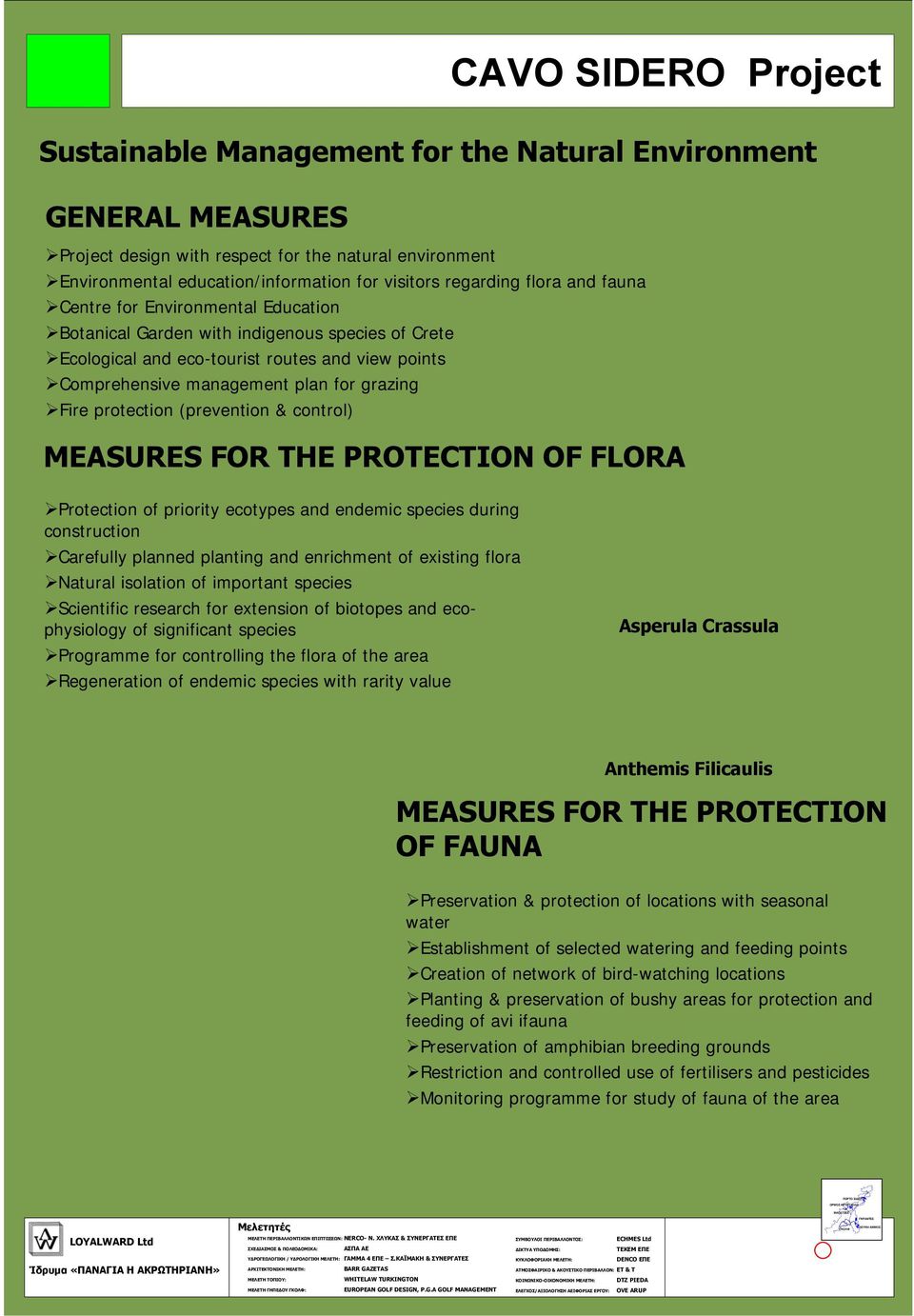 control) MEASURES FOR THE PROTECTION OF FLORA Protection of priority ecotypes and endemic species during construction Carefully planned planting and enrichment of existing flora Natural isolation of