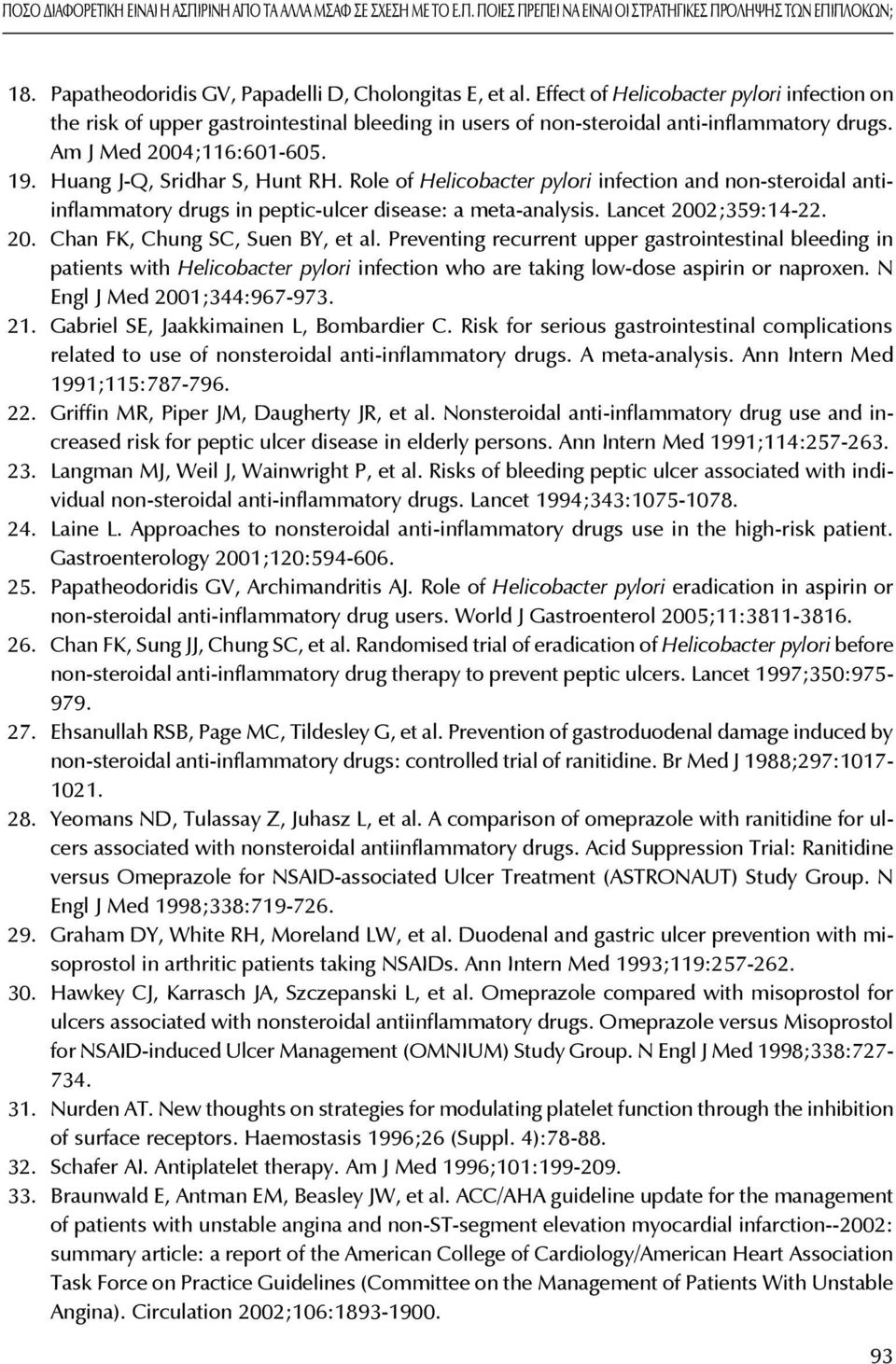 Role of Helicobacter pylori infection and non-steroidal antiinflammatory drugs in peptic-ulcer disease: a meta-analysis. Lancet 2002;359:14-22. 20. Chan FK, Chung SC, Suen BY, et al.