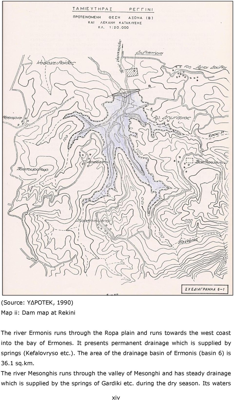 The area of the drainage basin of Ermonis (basin 6) is 36.1 sq.km.
