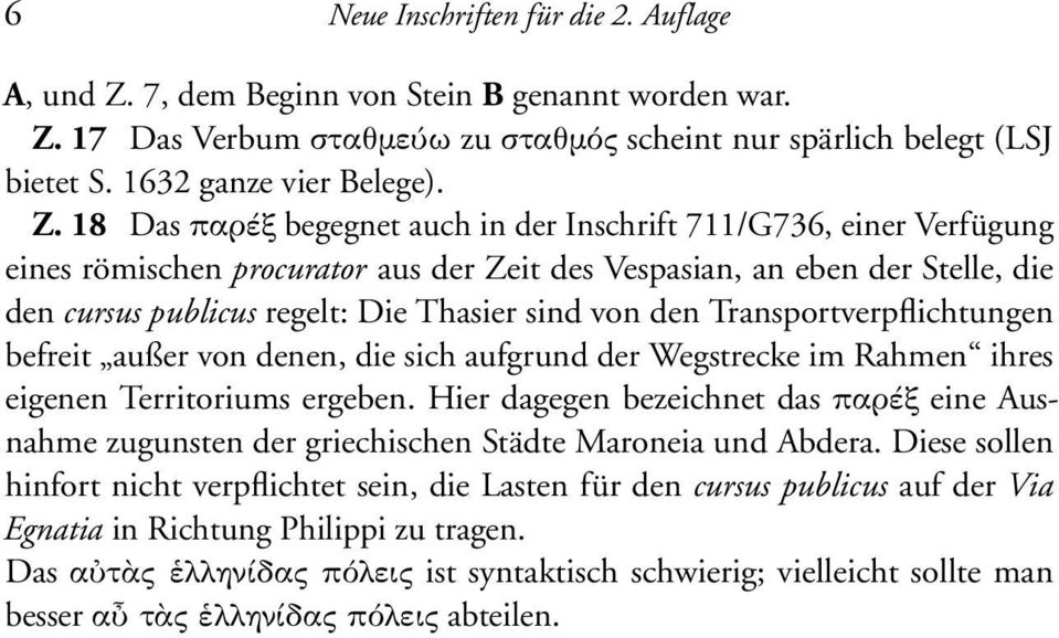 von den Transportverpflichtungen befreit außer von denen, die sich aufgrund der Wegstrecke im Rahmen ihres eigenen Territoriums ergeben.