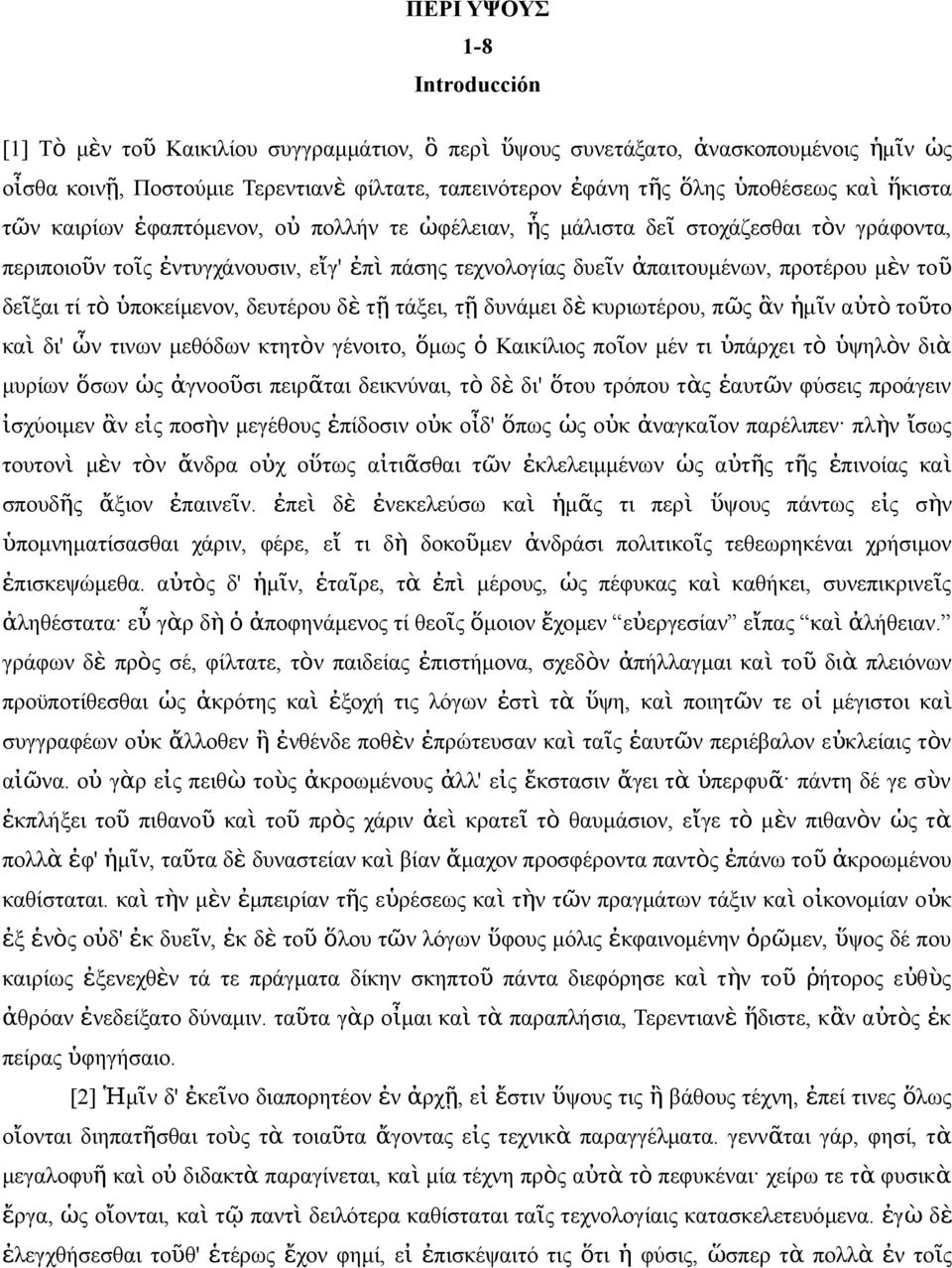 δ ὲ τ ῇ τάξει, τ ῇ δυάμει δ ὲ κυριωτέρου, πῶ ἂ ἡμῖ αὐτ ὸ τοῦ το κα ὶ δι' ὧ τιω μεθόδω κτητὸ γέοιτο, ὅμω ὁ Καικίλιο ποῖο μέ τι ὑπάρχει τ ὸ ὑψηλὸ διὰ μυρίω ὅσω ὡ ἀγοοῦσι πειρᾶται δεικύαι, τ ὸ δ ὲ δι'