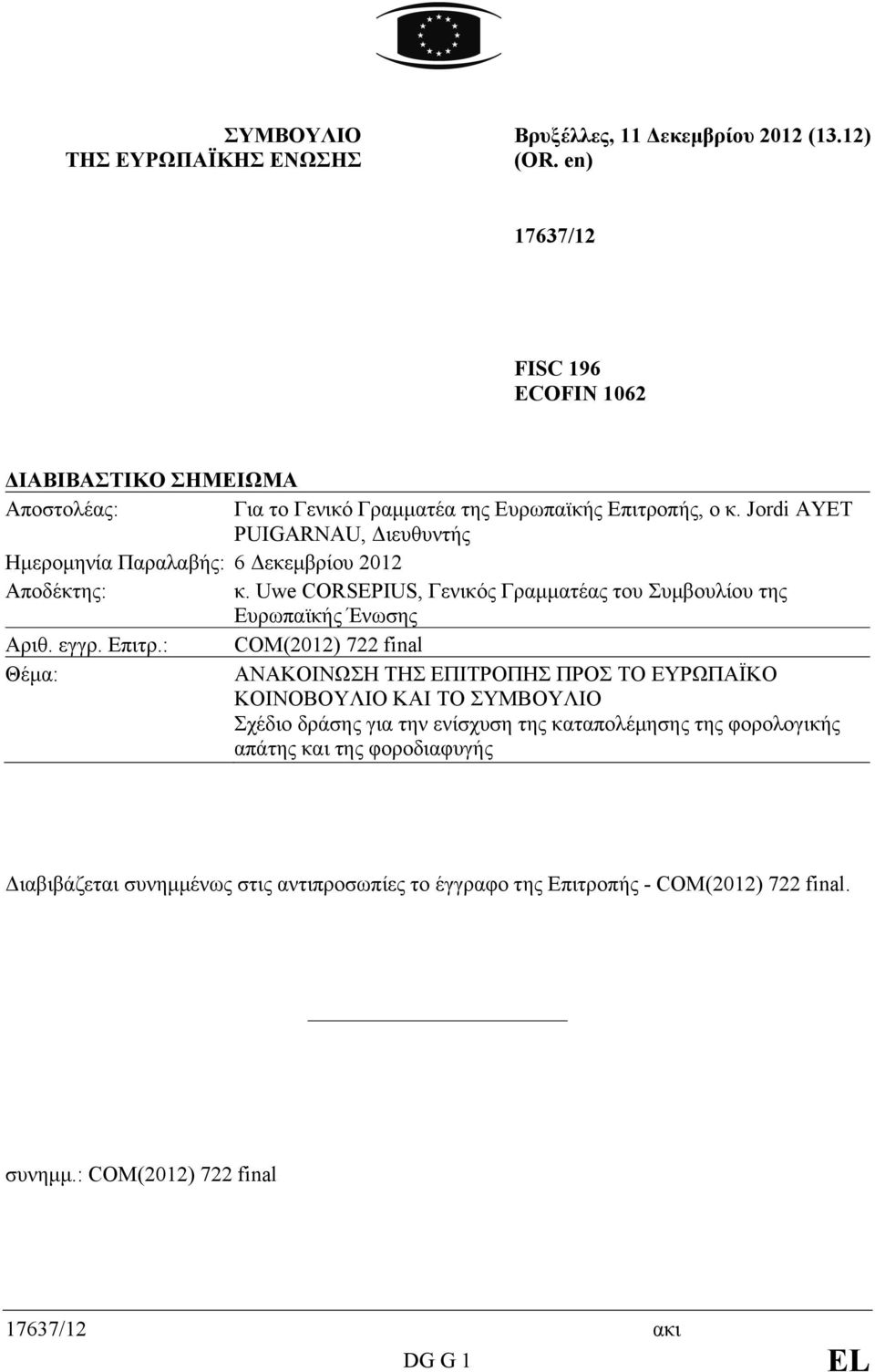 Jordi AYET PUIGARNAU, Διευθυντής Ημερομηνία Παραλαβής: 6 Δεκεμβρίου 2012 Αποδέκτης: κ. Uwe CORSEPIUS, Γενικός Γραμματέας του Συμβουλίου της Ευρωπαϊκής Ένωσης Αριθ. εγγρ. Επιτρ.