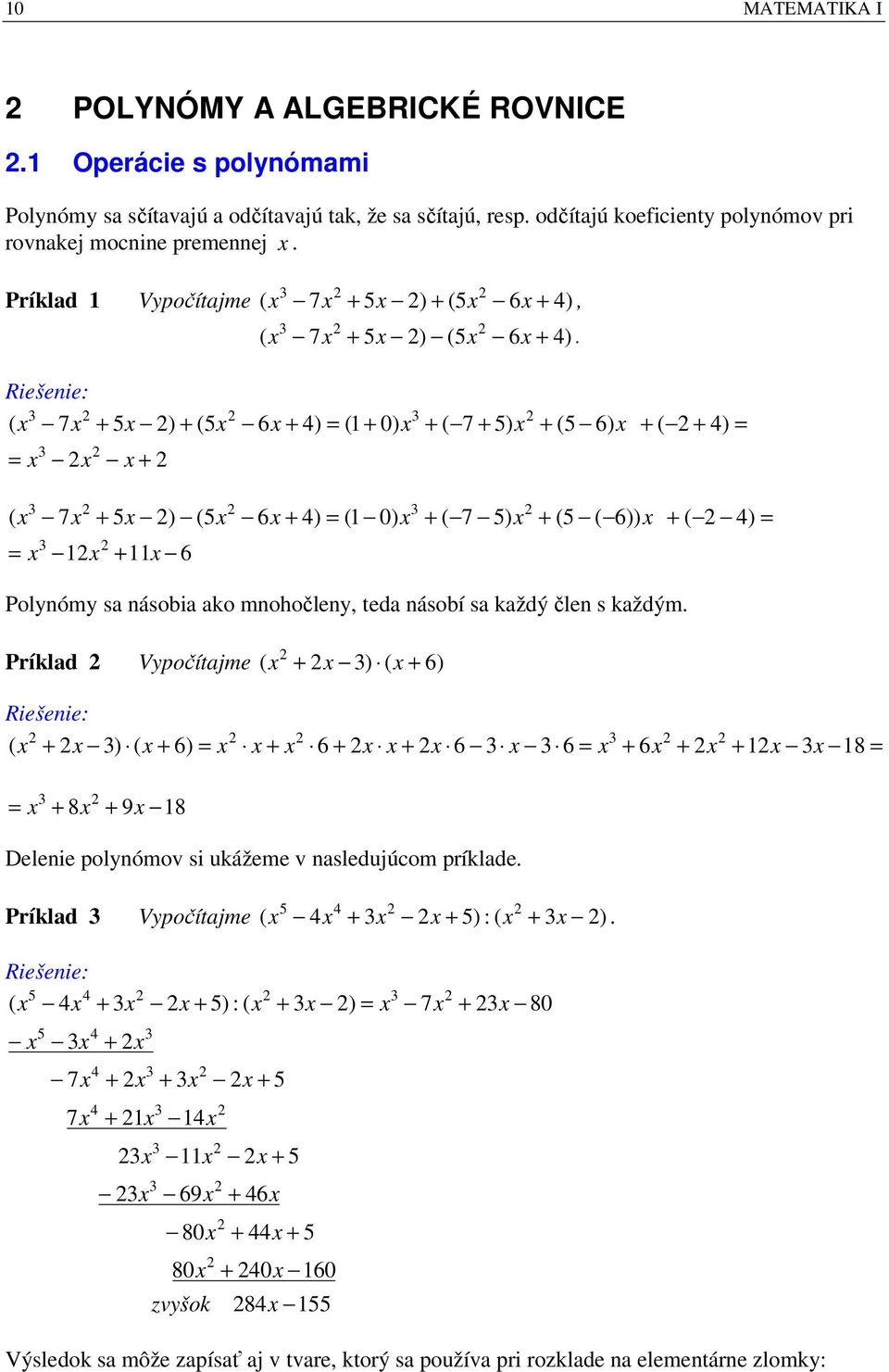 ásobi ko mohočly d ásobí s kždý čl s kždým Príkld Vypočíjm ) ) Riši: ) ) Dli polyómov si ukážm v