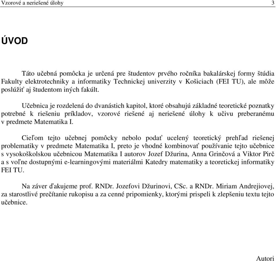 uclý orický prhľd rišj problmiky v prdm Mmik I pro j vhodé kombiovť používi jo učbic s vysokoškolskou učbicou Mmik I uorov Jozf Džuri Gričová Vikor Pirč s voľ dosupými -lrigovými