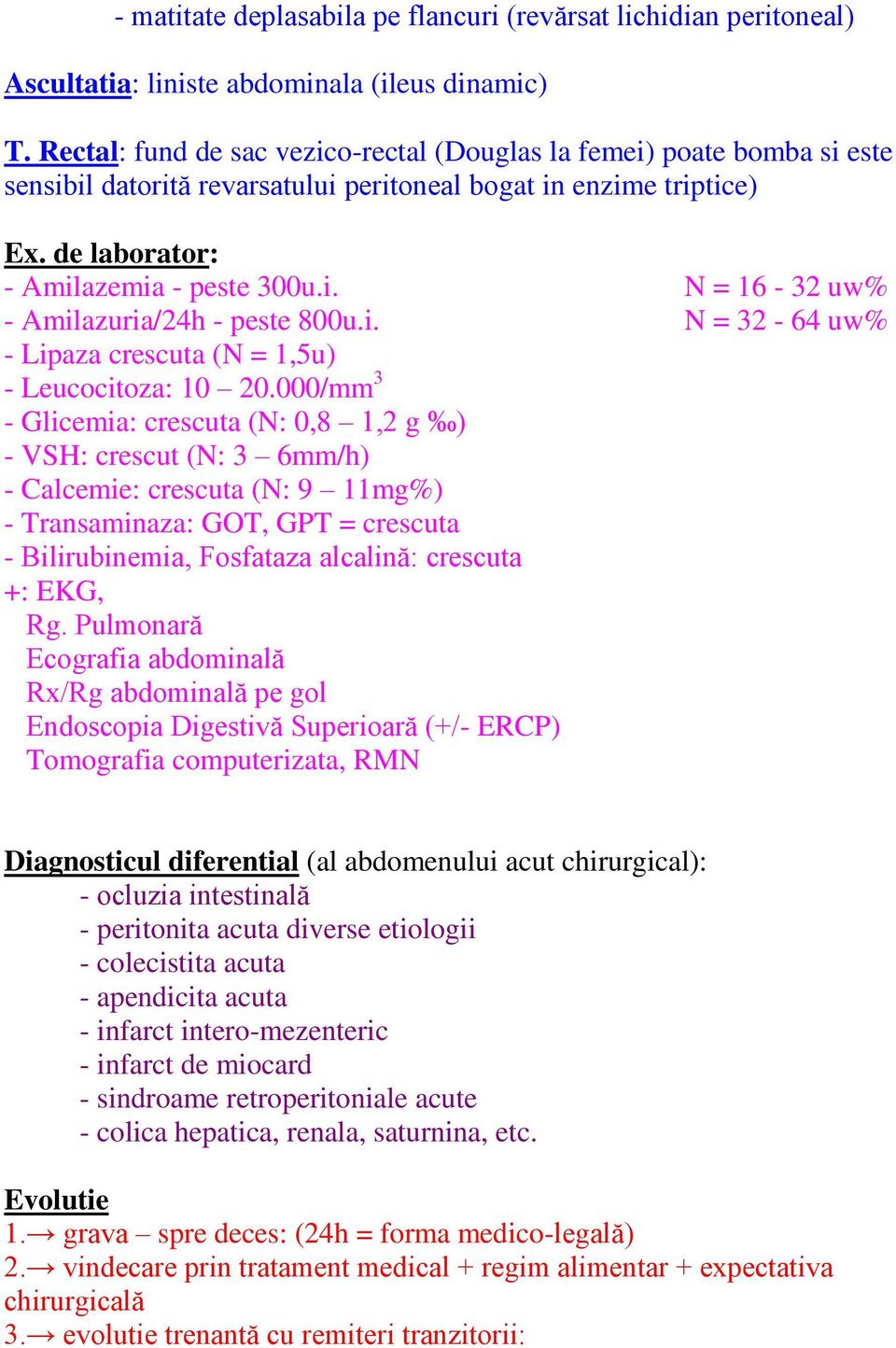 i. N = 32-64 uw% - Lipaza crescuta (N = 1,5u) - Leucocitoza: 10 20.