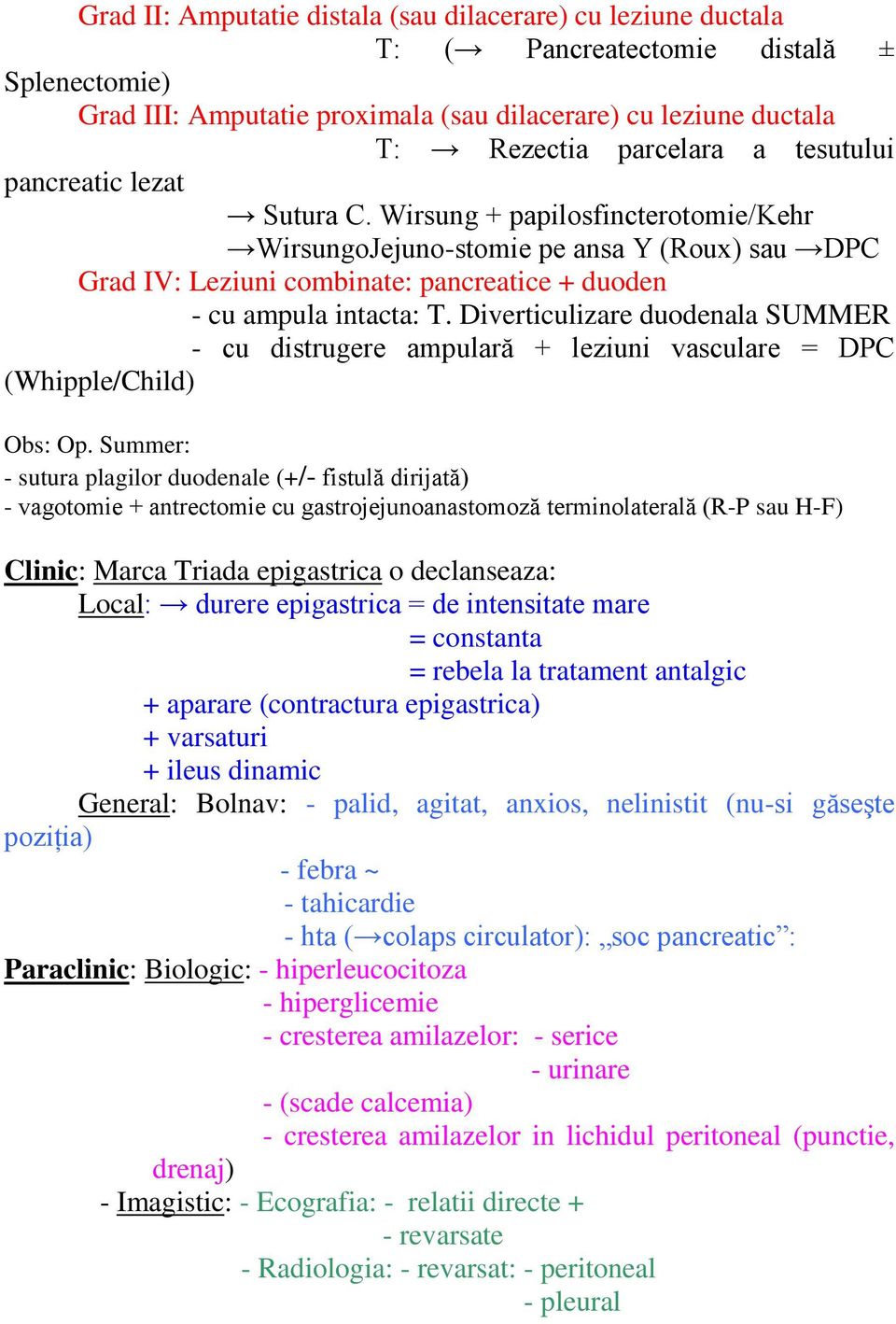 Diverticulizare duodenala SUMMER - cu distrugere ampulară + leziuni vasculare = DPC (Whipple/Child) Obs: Op.