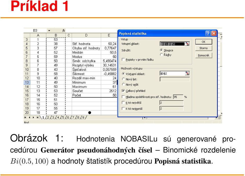 pseudonáhodných čísel Binomické rozdelenie