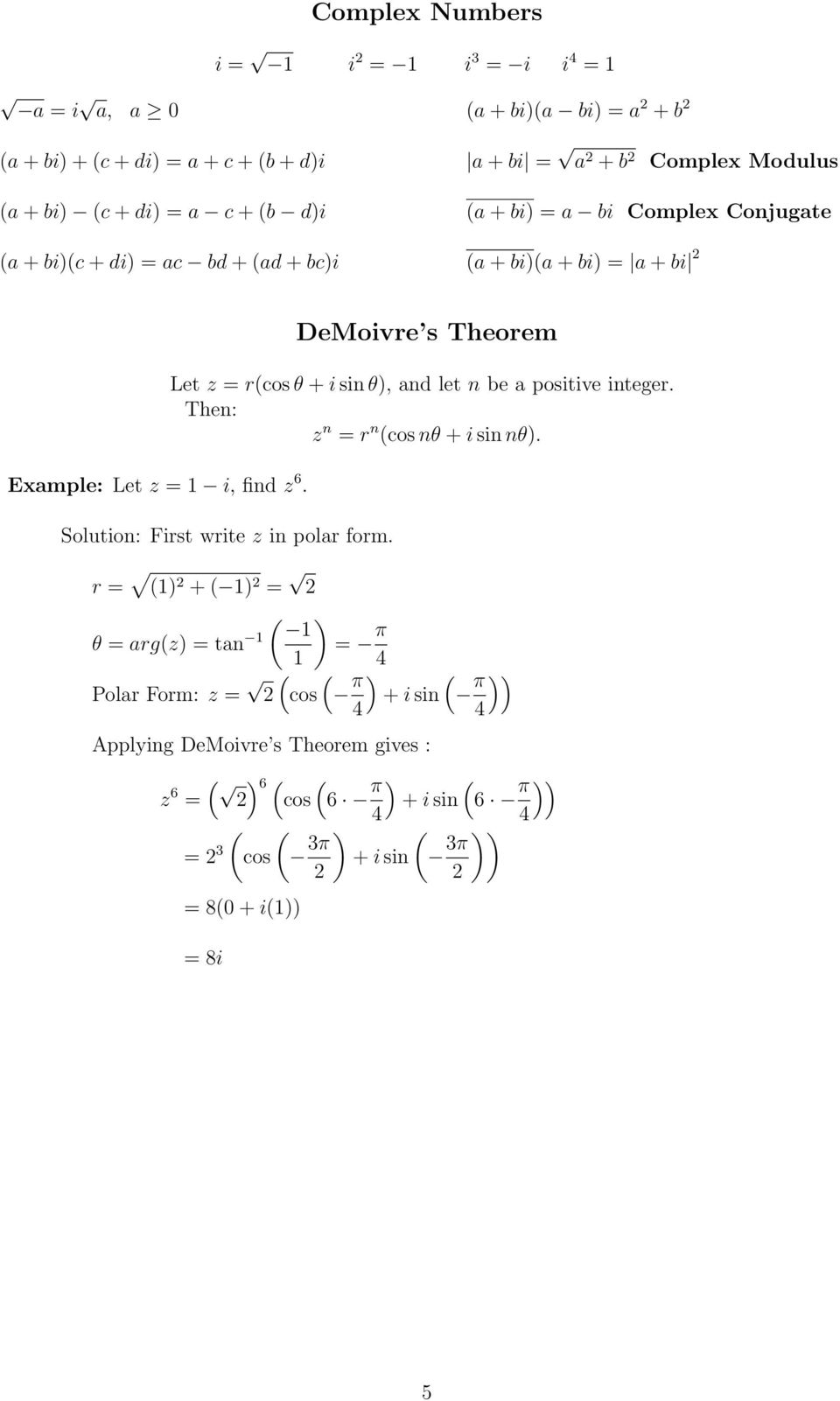 i, find z. DeMoivre s Theorem Let z = rcos θ θ, and let n be a positive integer. Then: z n = r n cos nθ nθ.
