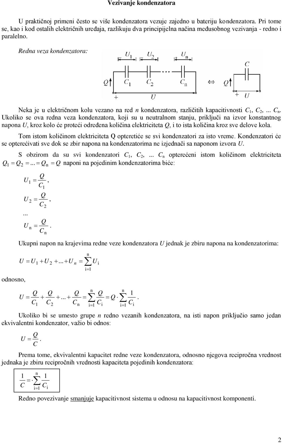 Reda veza kodezatora: Neka je u električom kolu vezao a red kodezatora, različitih kapacitivosti,,.