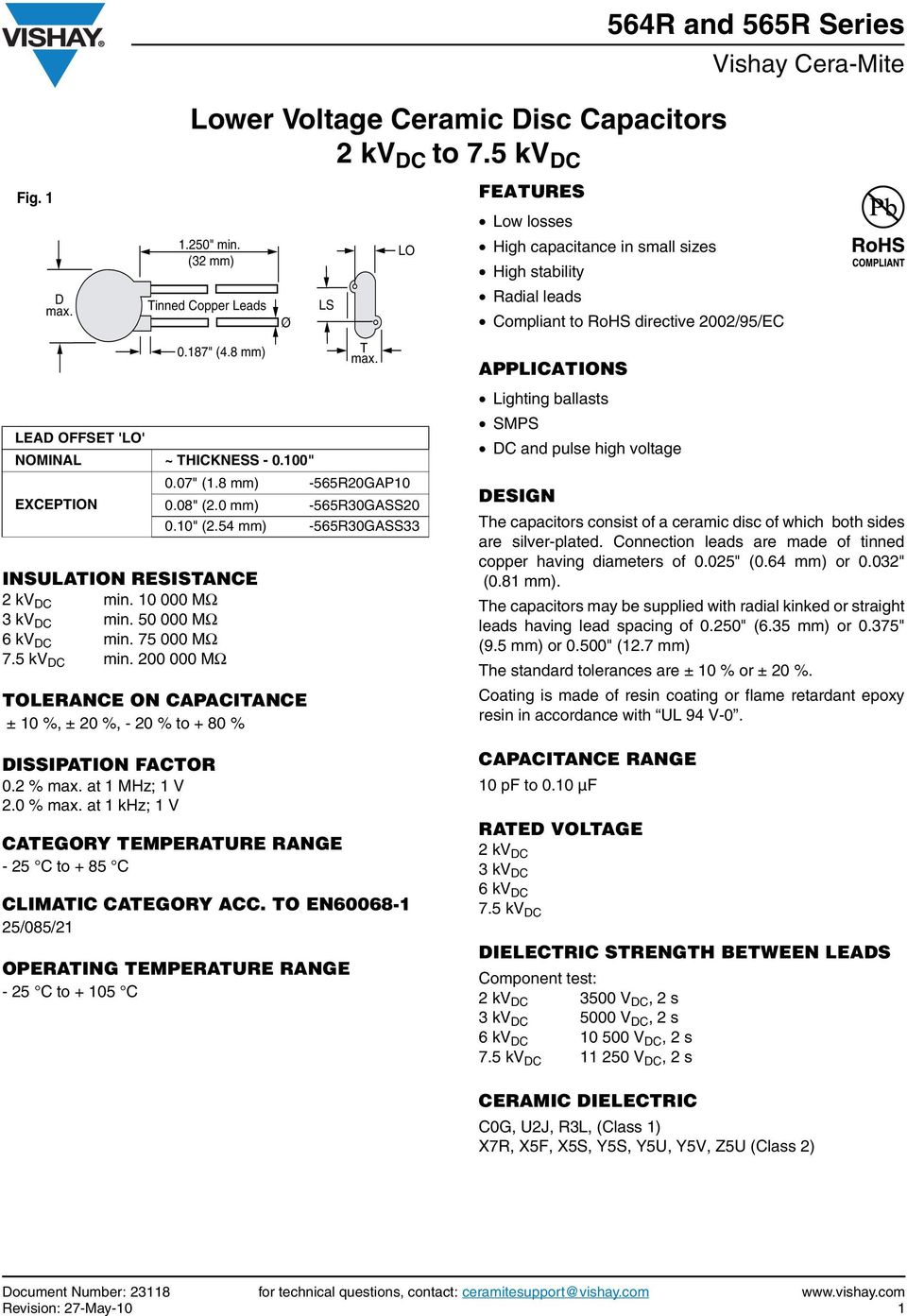 at 1 MHz; 1 V 2.0 % max. at 1 khz; 1 V 0.187" (4.8 mm) AEGORY EMPERAURE RANGE - 25 to + 85 LIMAI AEGORY A. O EN60068-1 25/085/21 OPERAING EMPERAURE RANGE - 25 to + 105 Ø max. LO 0.07" (1.