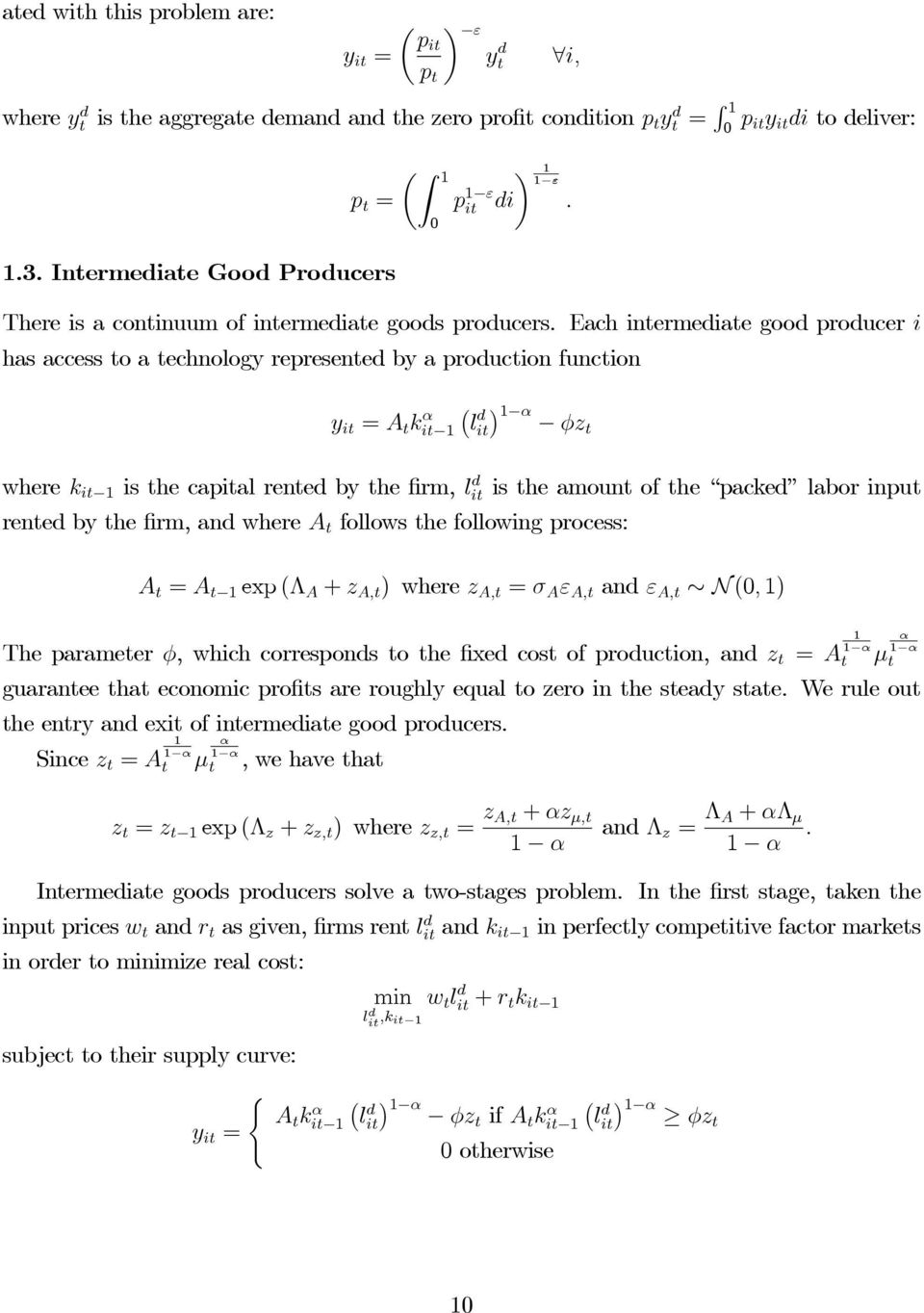 Each inermeiae goo proucer i has access o a echnology represene by a proucion funcion y i = A k α i 1 l i 1 α φz where k i 1 is he capial rene by he firm, li is he amoun of he packe labor inpu rene