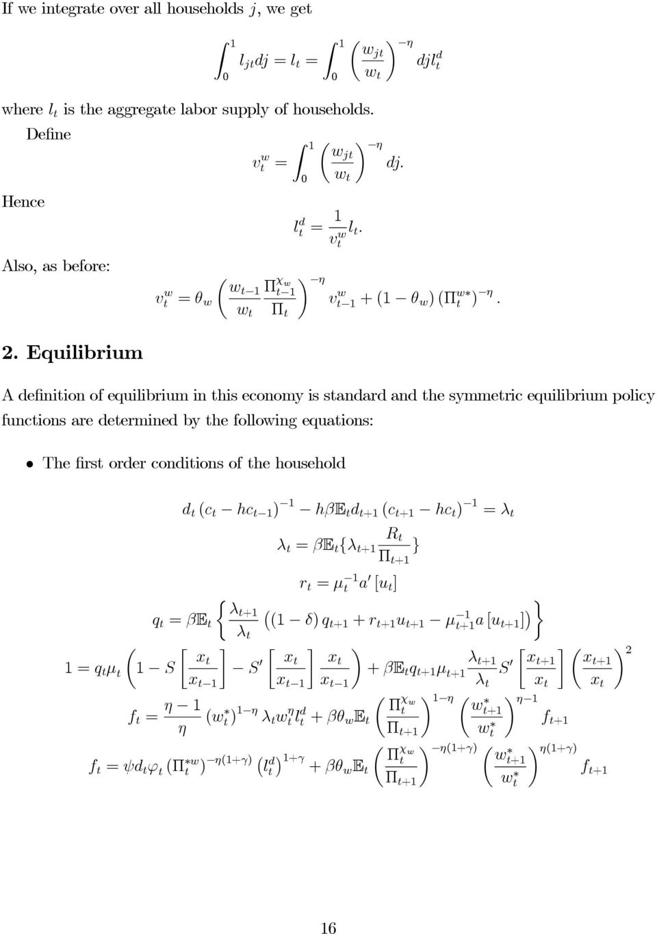 Aefiniion of equilibrium in his economy is sanar an he symmeric equilibrium policy funcions are eermine by he following equaions: The firs orer coniions of he househol (c hc 1 ) 1 hβe +1