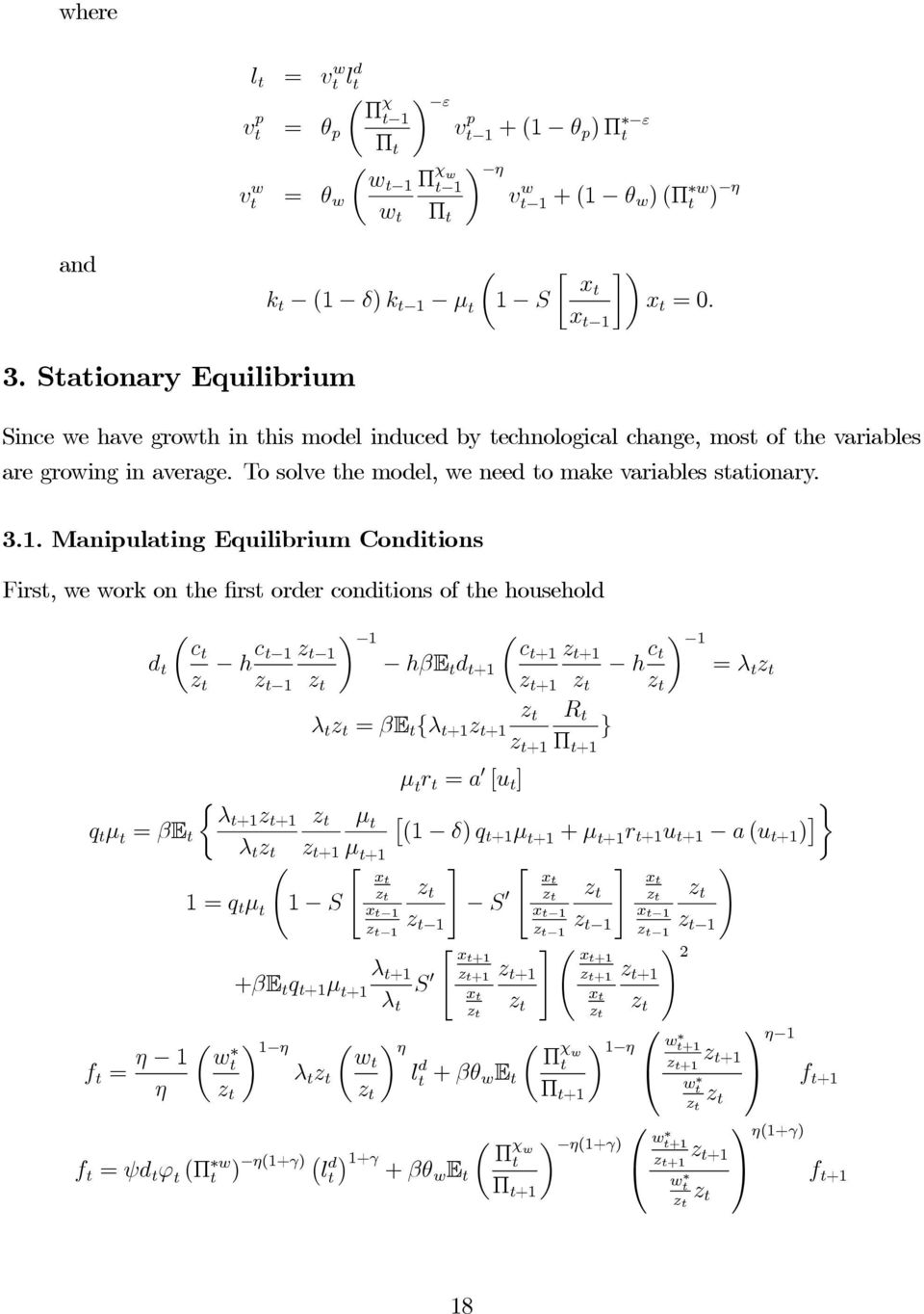 Manipulaing Equilibrium Coniions Firs, we work on he firs orer coniions of he househol c h c 1 1 z 1 c+1 hβe +1 z z 1 z q μ = βe ½ λ+1 z +1 λ z f = 1 1=q μ Ã1 S λ z = βe {λ +1 z +1 μ r = a 0 [u ] z