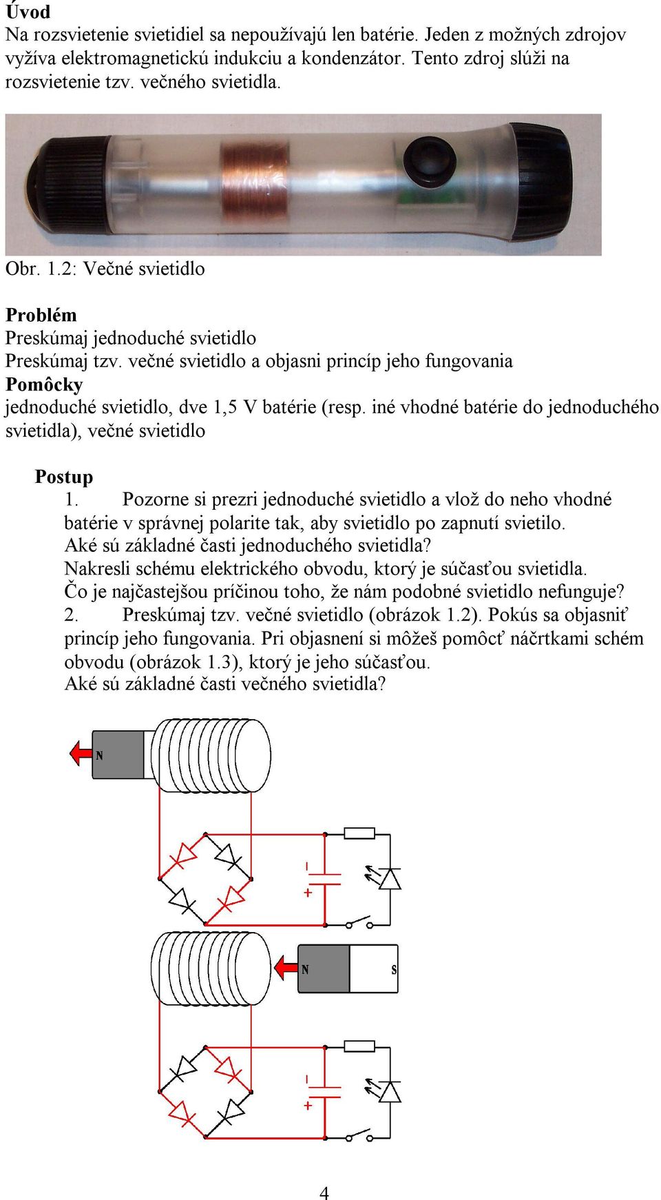 iné vhodné batérie do jednoduchého svietidla), večné svietidlo Postup 1.