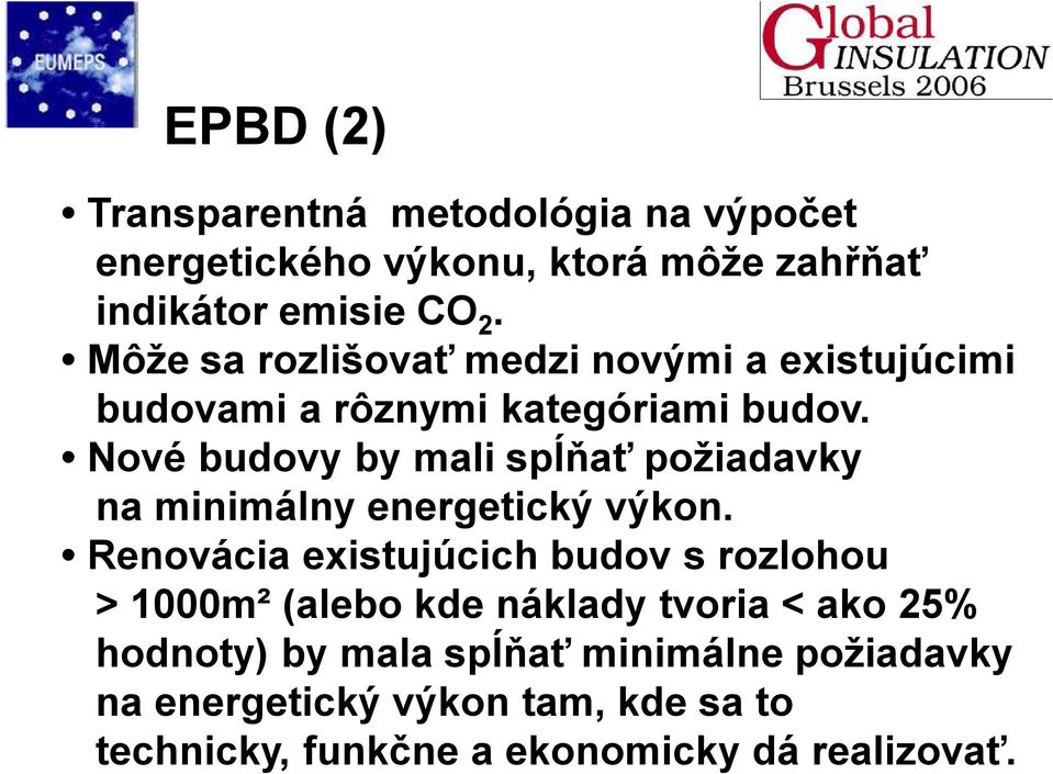 Nové budovy by mali spĺňať požiadavky na minimálny energetický výkon.