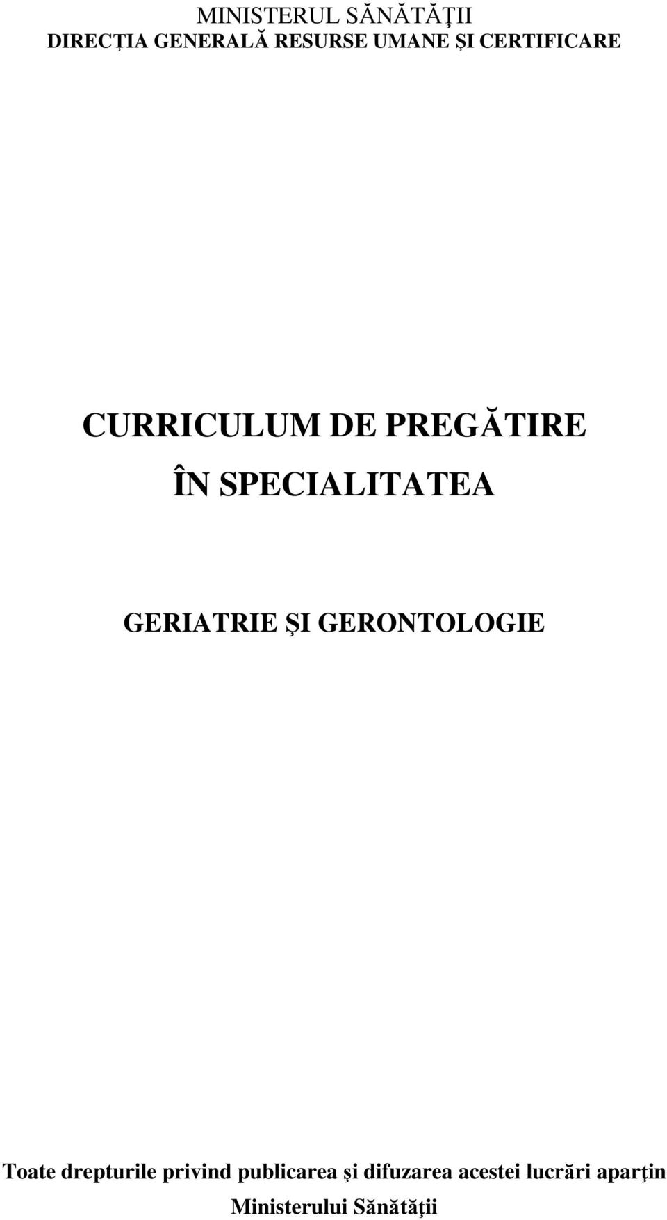 GERIATRIE ŞI GERONTOLOGIE Toate drepturile privind