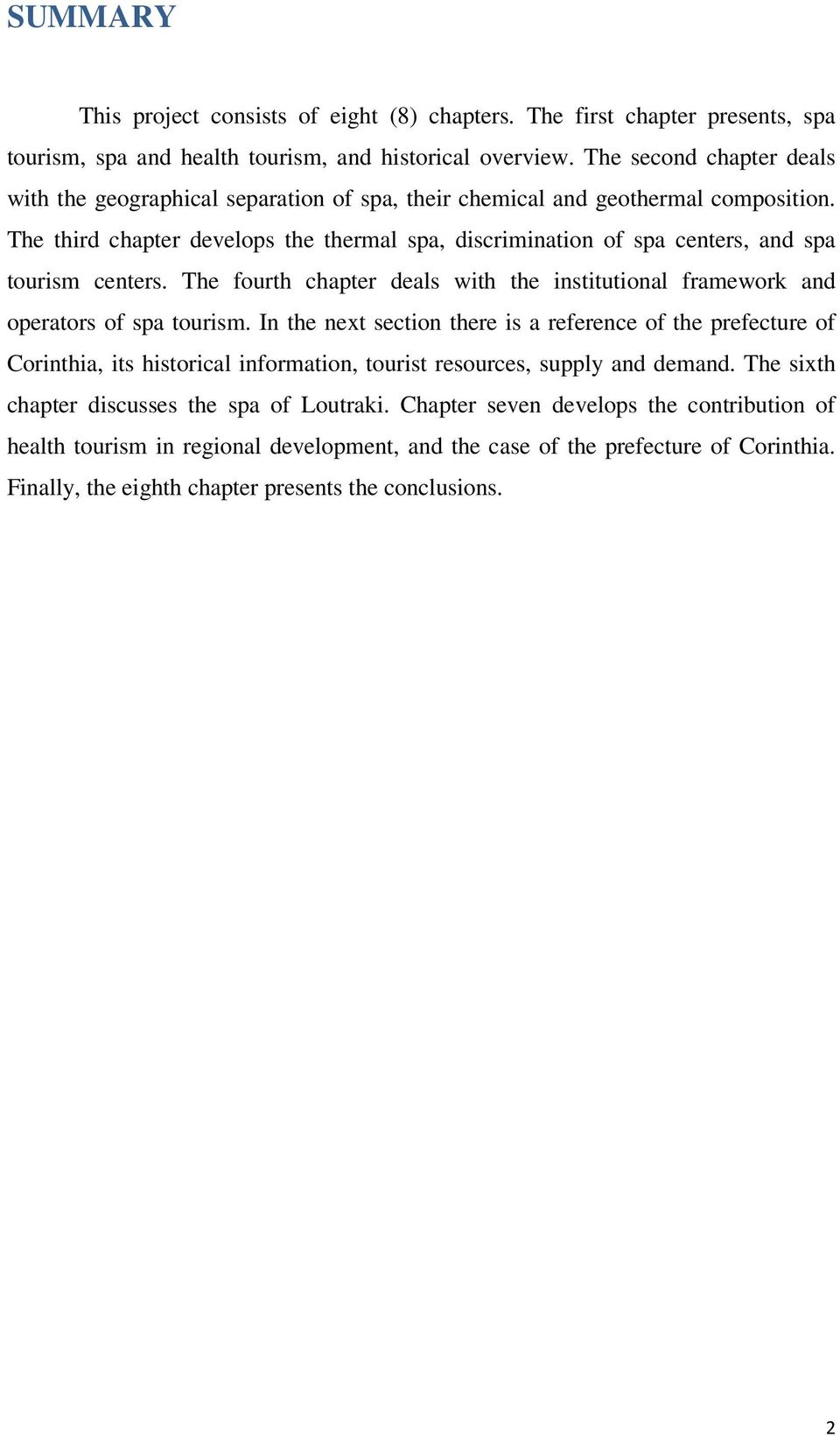 The third chapter develops the thermal spa, discrimination of spa centers, and spa tourism centers. The fourth chapter deals with the institutional framework and operators of spa tourism.