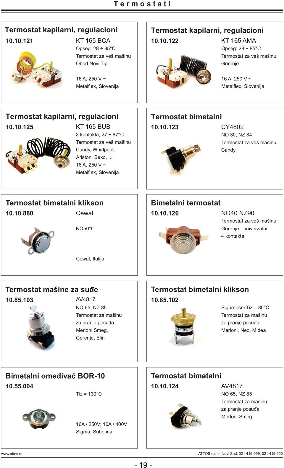 10.880 Cewal NO50 C Bimetalni termostat 10.10. 126 NO40 NZ90 Termostat za veš mašinu Gorenje - univerzalni 4 kontakta Cewal, Italija Termostat mašine za suđe 10.85.