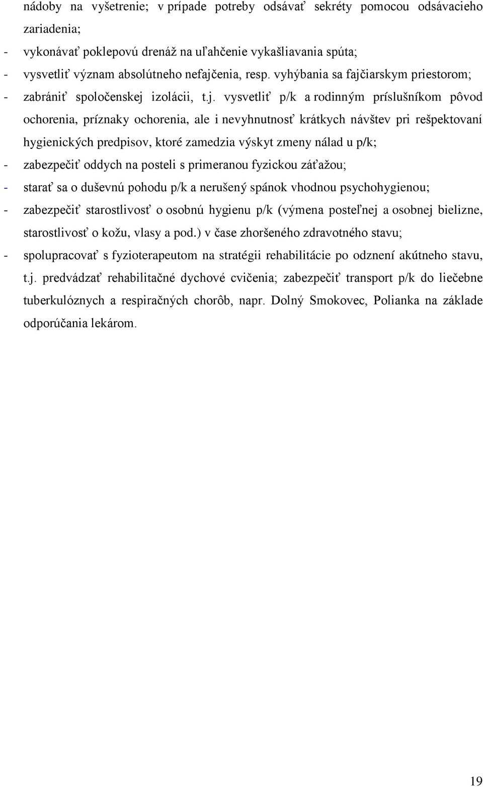 iarskym priestorom; - zabrániť spoločenskej 