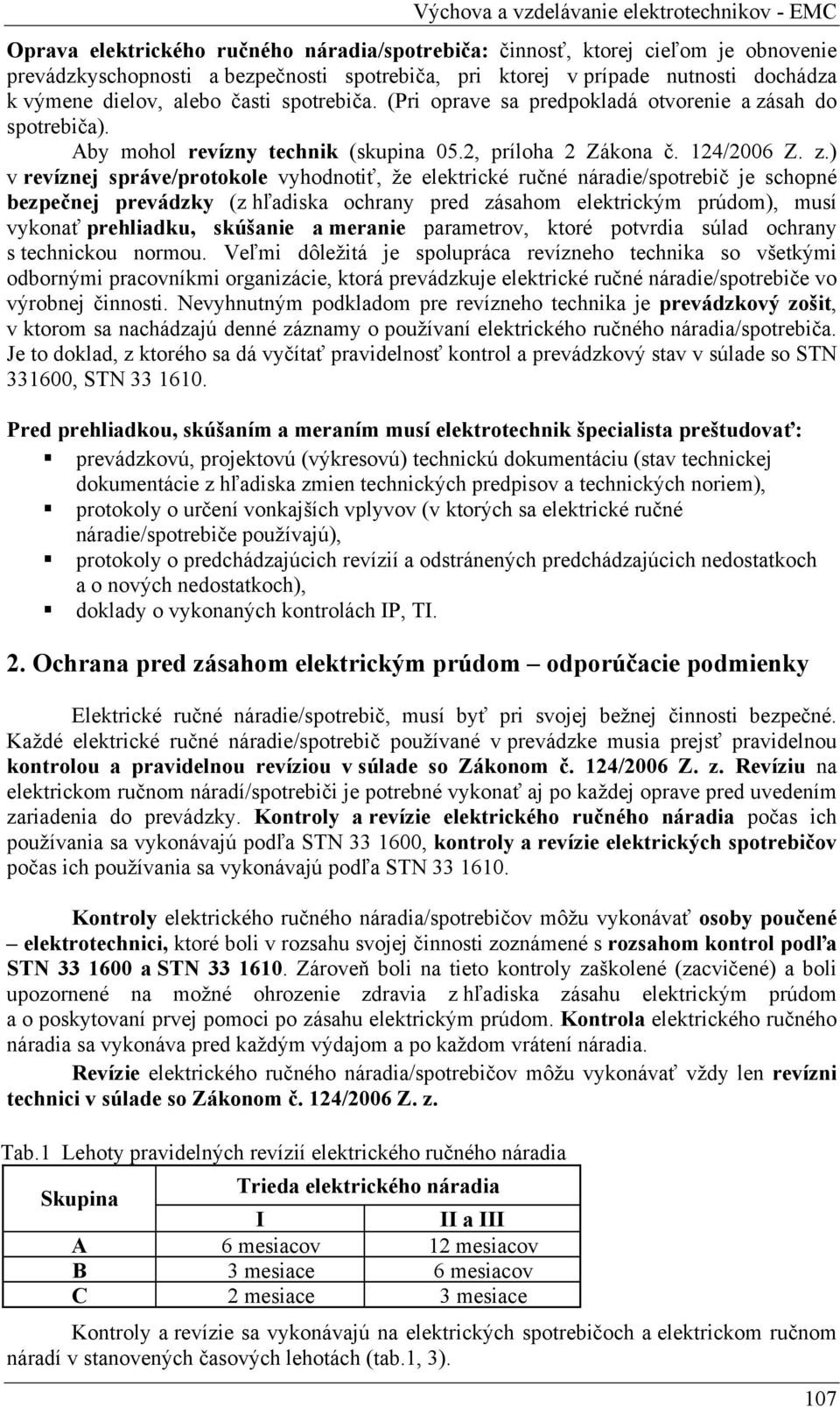 sah do spotrebiča). by mohol revízny technik (skupina 05.2, príloha 2 Zákona č. 124/2006 Z. z.