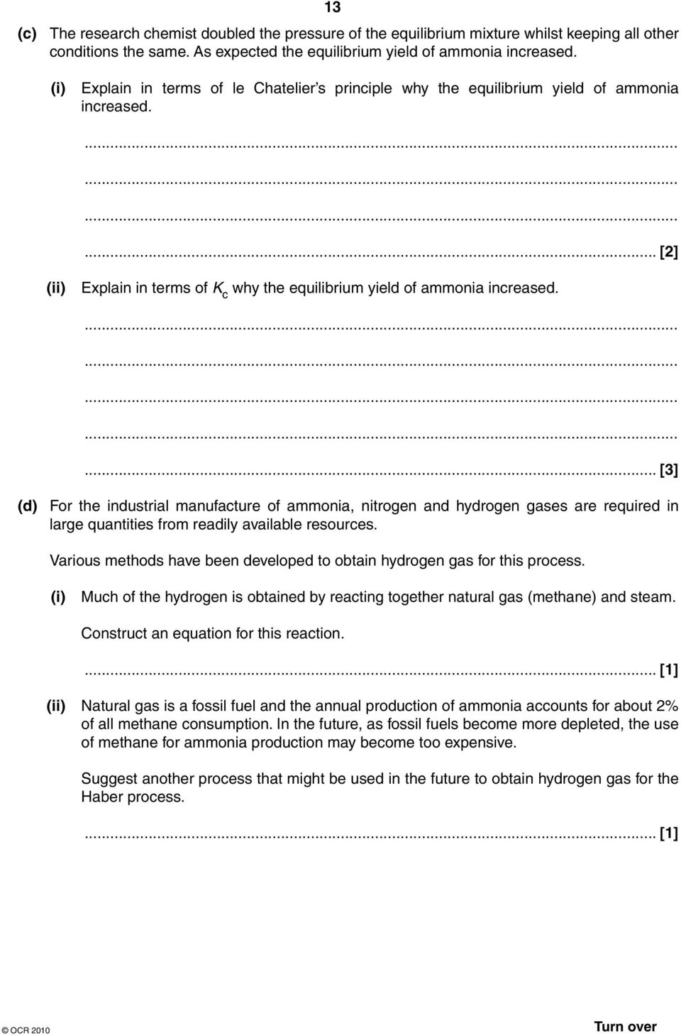 ... [3] (d) For the industrial manufacture of ammonia, nitrogen and hydrogen gases are required in large quantities from readily available resources.