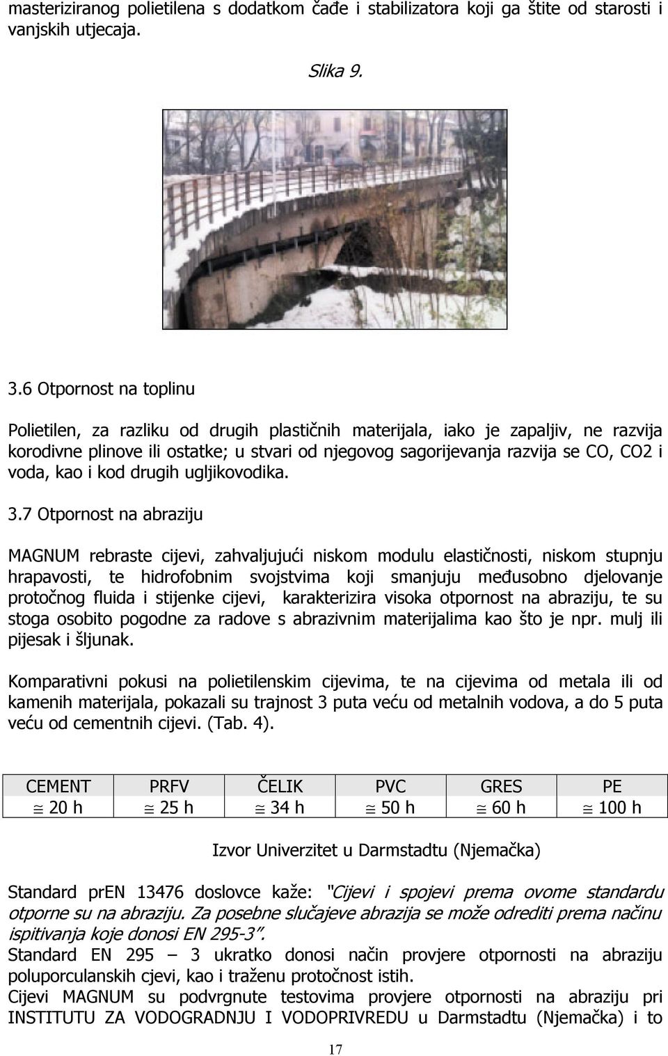 voda, kao i kod drugih ugljikovodika. 3.