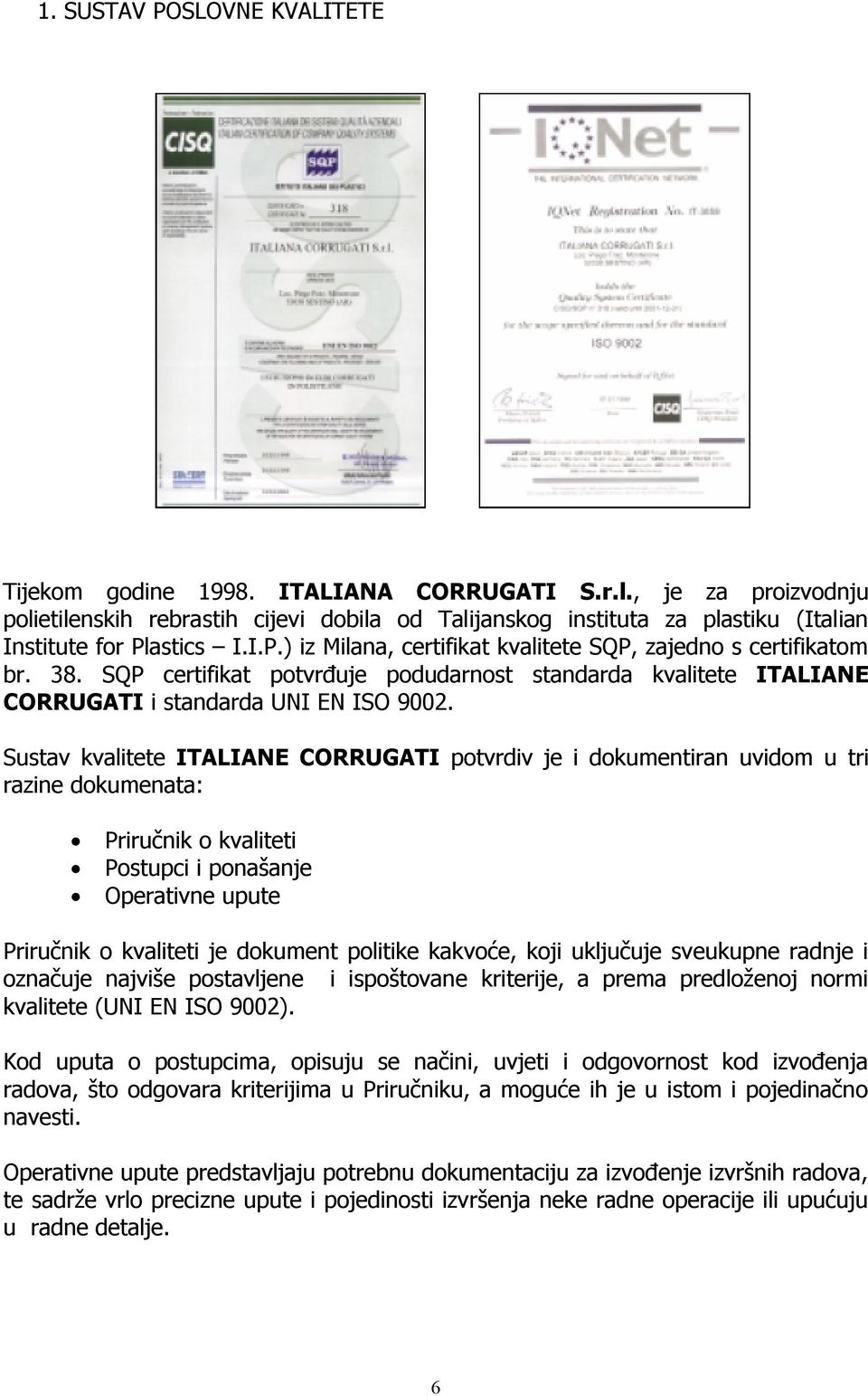 38. SQP certifikat potvrđuje podudarnost standarda kvalitete ITALIANE CORRUGATI i standarda UNI EN ISO 9002.