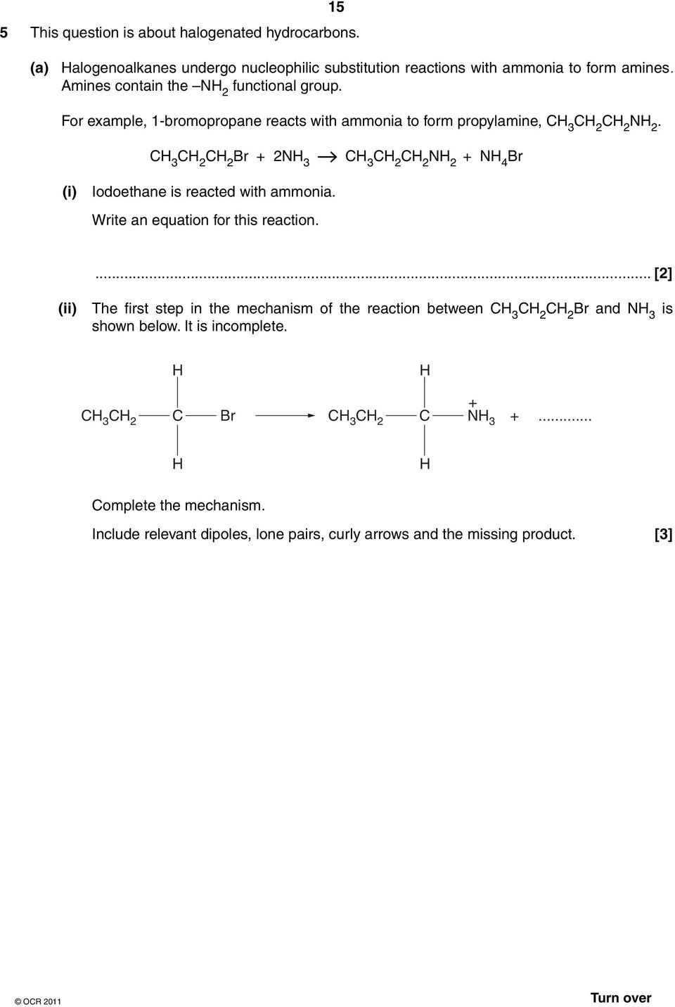 C 3 Br + 2N 3 C 3 N 2 + N 4 Br (i) Iodoethane is reacted with ammonia. Write an equation for this reaction.