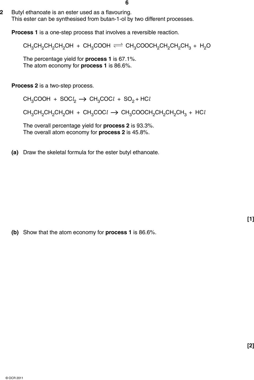 The atom economy for process 1 is 86.6%. Process 2 is a two-step process.