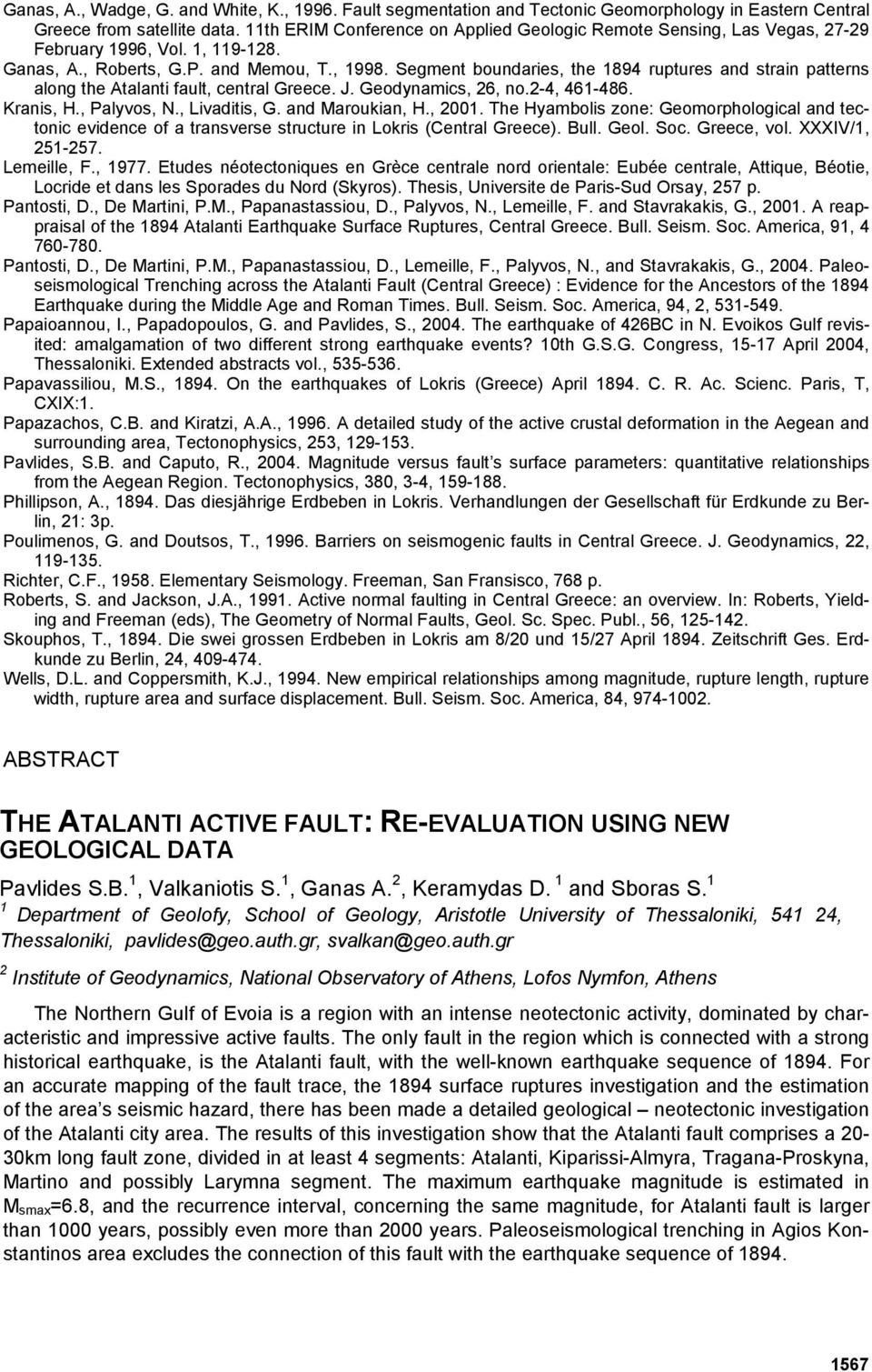 Segment boundaries, the 1894 ruptures and strain patterns along the Atalanti fault, central Greece. J. Geodynamics, 26, no.2-4, 461-486. Kranis, H., Palyvos, N., Livaditis, G. and Maroukian, H., 2001.