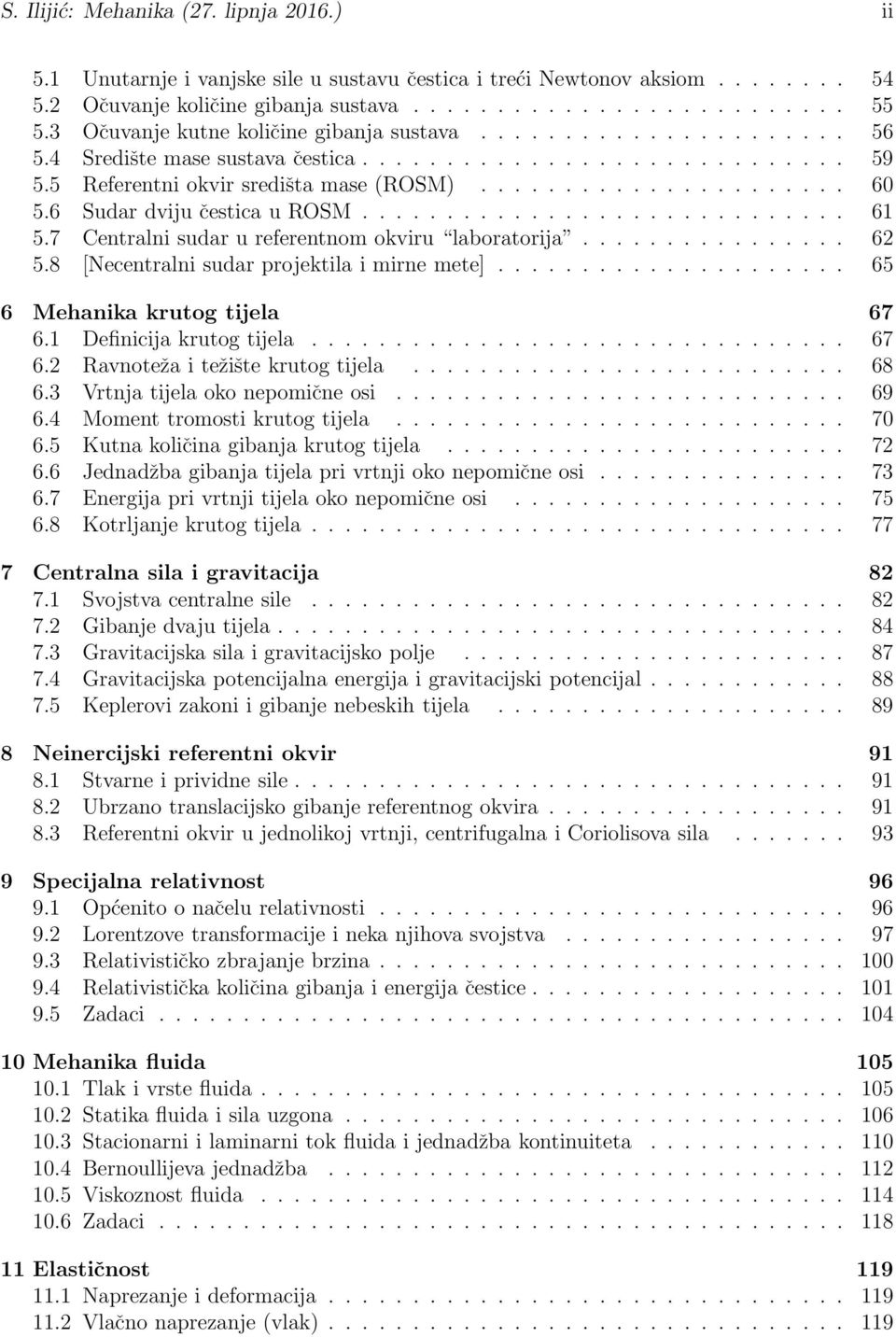 6 Sudar dviju čestica u ROSM............................. 61 5.7 Centralni sudar u referentnom okviru laboratorija................ 62 5.8 [Necentralni sudar projektila i mirne mete].