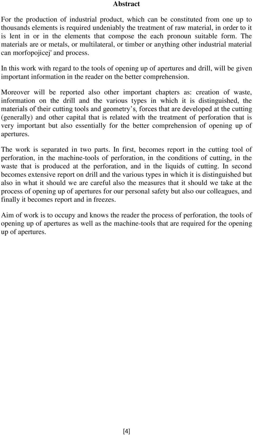 In this work with regard to the tools of opening up of apertures and drill, will be given important information in the reader on the better comprehension.