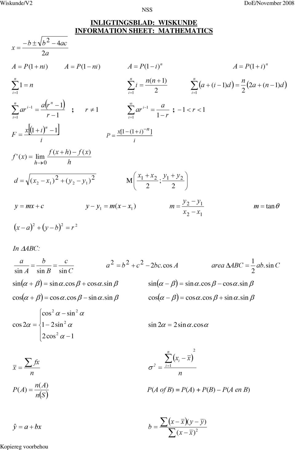 ( y y m = m = taθ I ABC: si a A b c = = a b c = + bc. cos A area ABC = ab. si C si B si C ( α + β ) = siα.cosβ cosα. si β si( α β ) = siα.cosβ cosα. si β si + cos ( α + β ) = cosα.