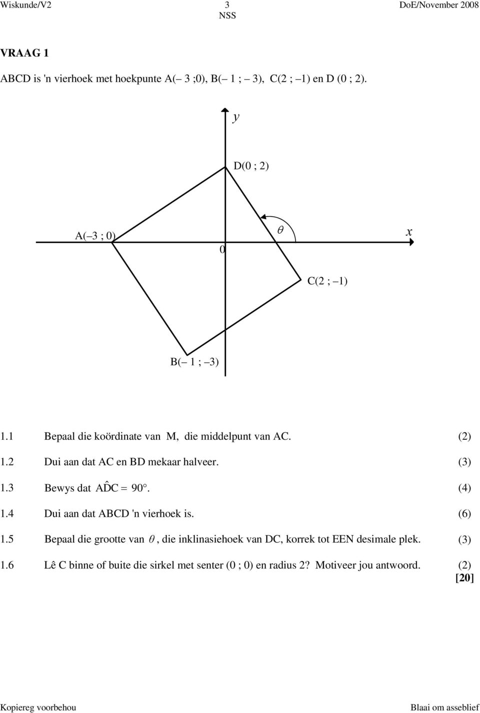 Dui aa dat AC e BD mekaar halveer. (3).3 Bewys dat A Dˆ C = 90. (4).4 Dui aa dat ABCD ' vierhoek is. (6).