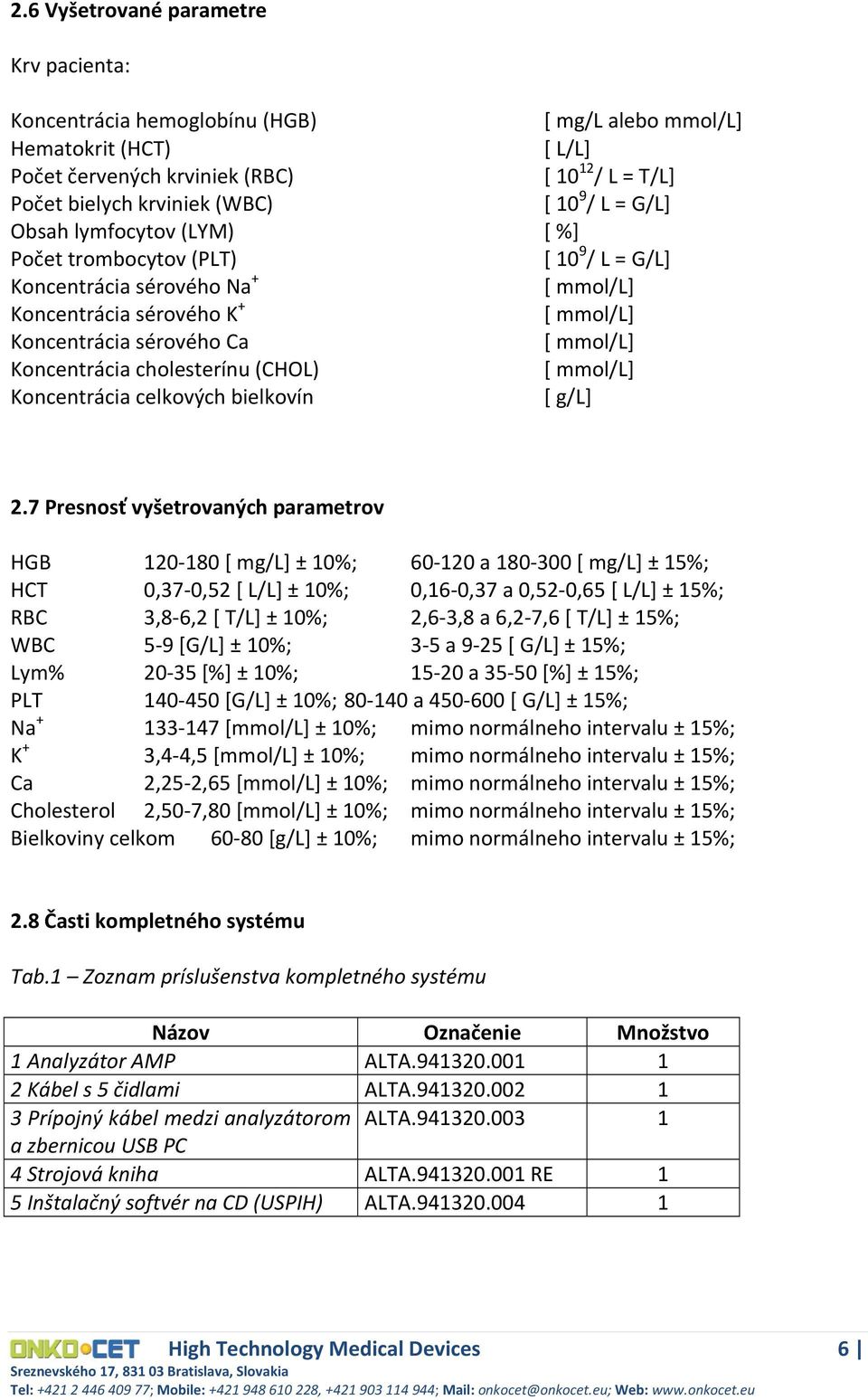 Koncentrácia cholesterínu (CHOL) [ mmol/l] Koncentrácia celkových bielkovín [ g/l] 2.