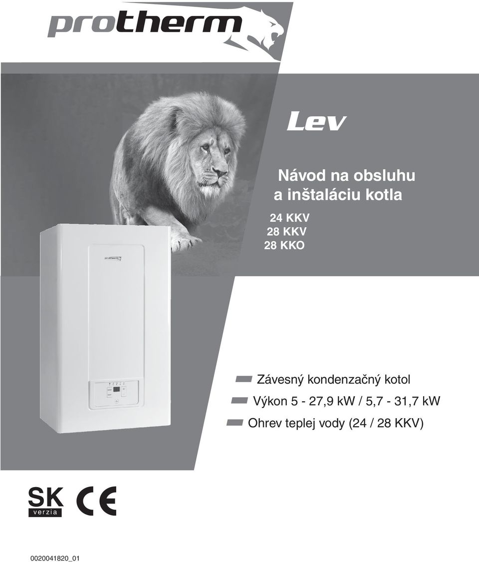 kotol Výkon 5-27,9 kw / 5,7-31,7 kw Ohrev