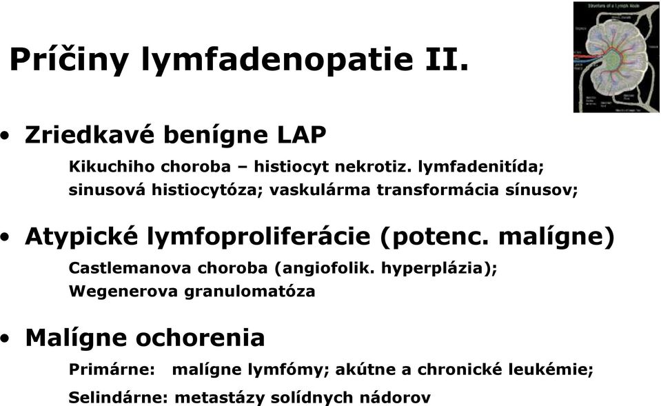 lymfoproliferácie (potenc. malígne) Castlemanova choroba (angiofolik.