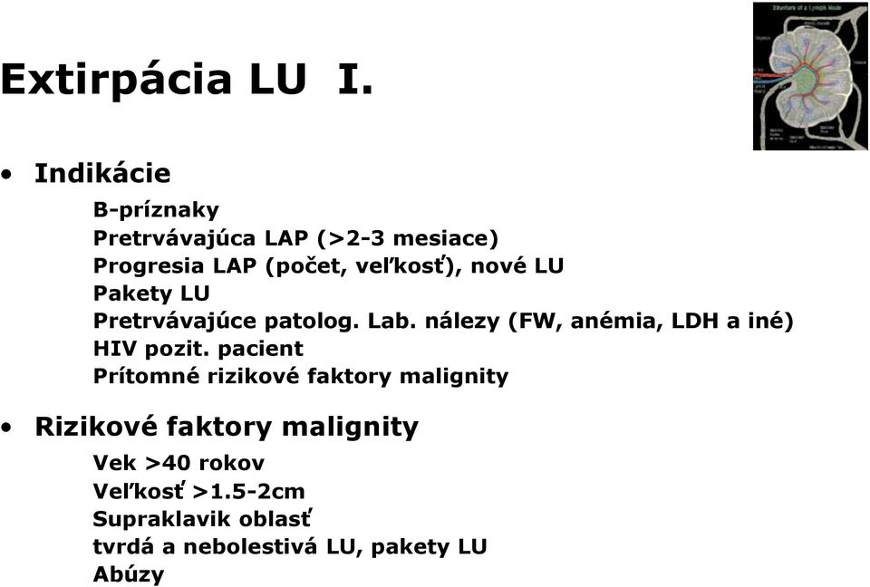 nové LU Pakety LU Pretrvávajúce patolog. Lab. nálezy (FW, anémia, LDH a iné) HIV pozit.
