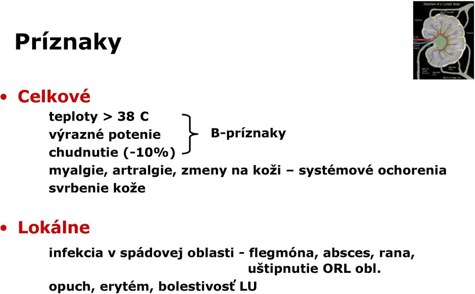 svrbenie kože B-príznaky Lokálne infekcia v spádovej oblasti -