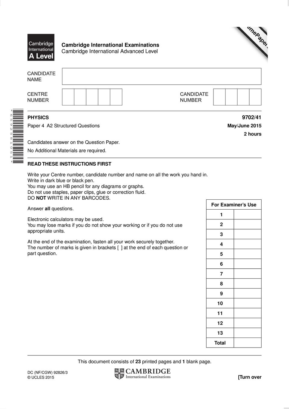 Paper. No Additional Materials are required. READ THESE INSTRUCTIONS FIRST Write your Centre number, candidate number and name on all the work you hand in. Write in dark blue or black pen.