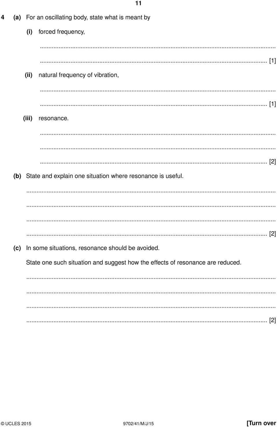 ... [2] (b) State and explain one situation where resonance is useful.