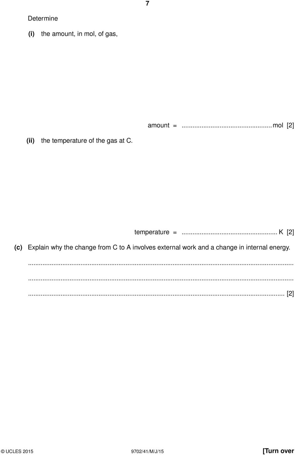 .. K [2] (c) Explain why the change from C to A involves