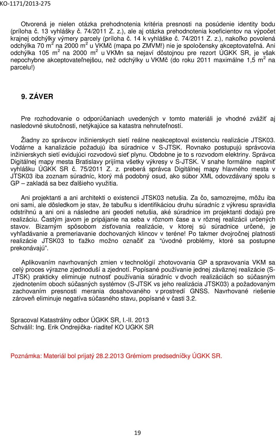) nie je spoločensky akceptovateľná.